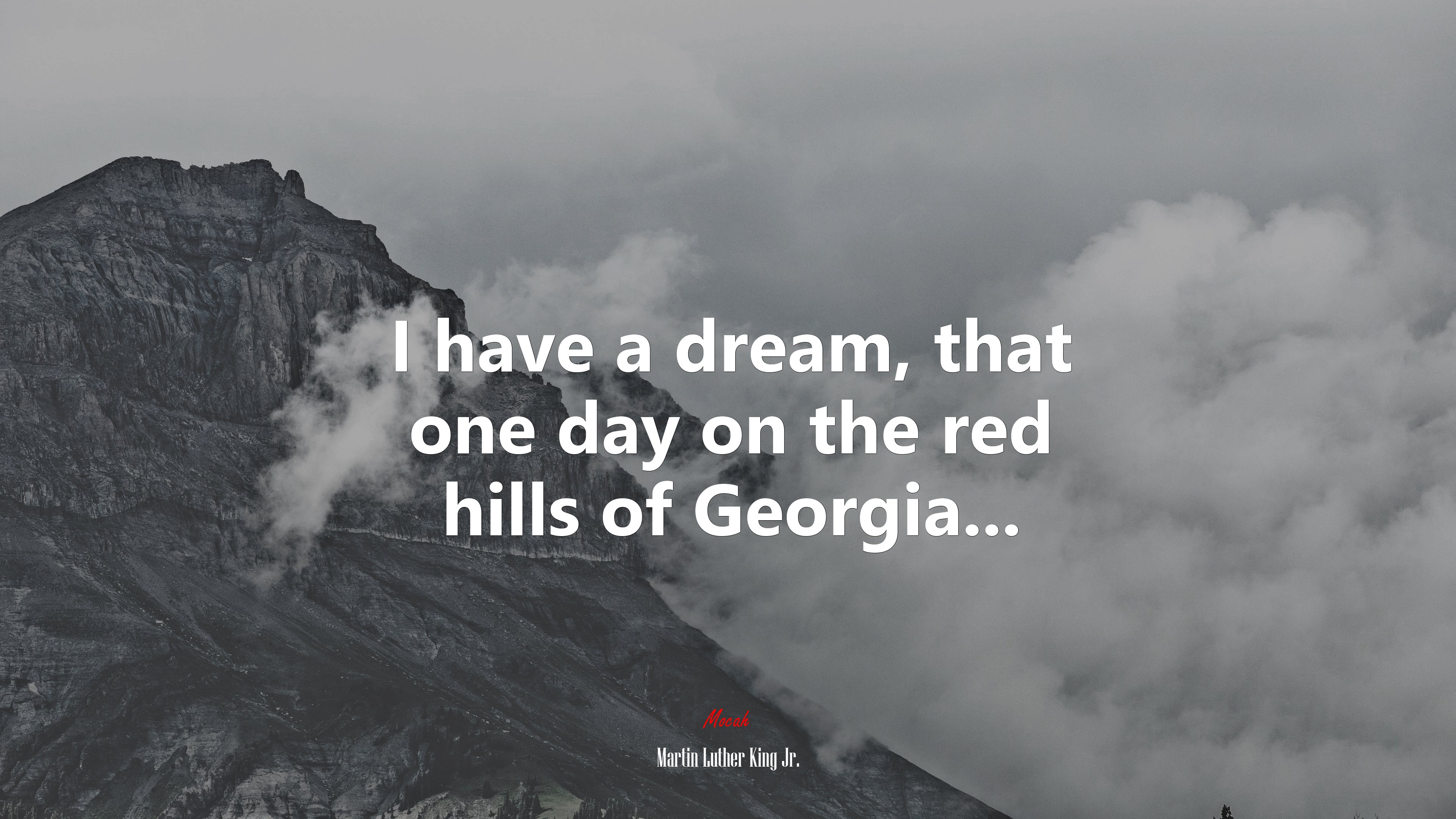I have a dream, that one day on the red hills of Georgia... | Martin Luther King Jr. quote HD Wallpaper
