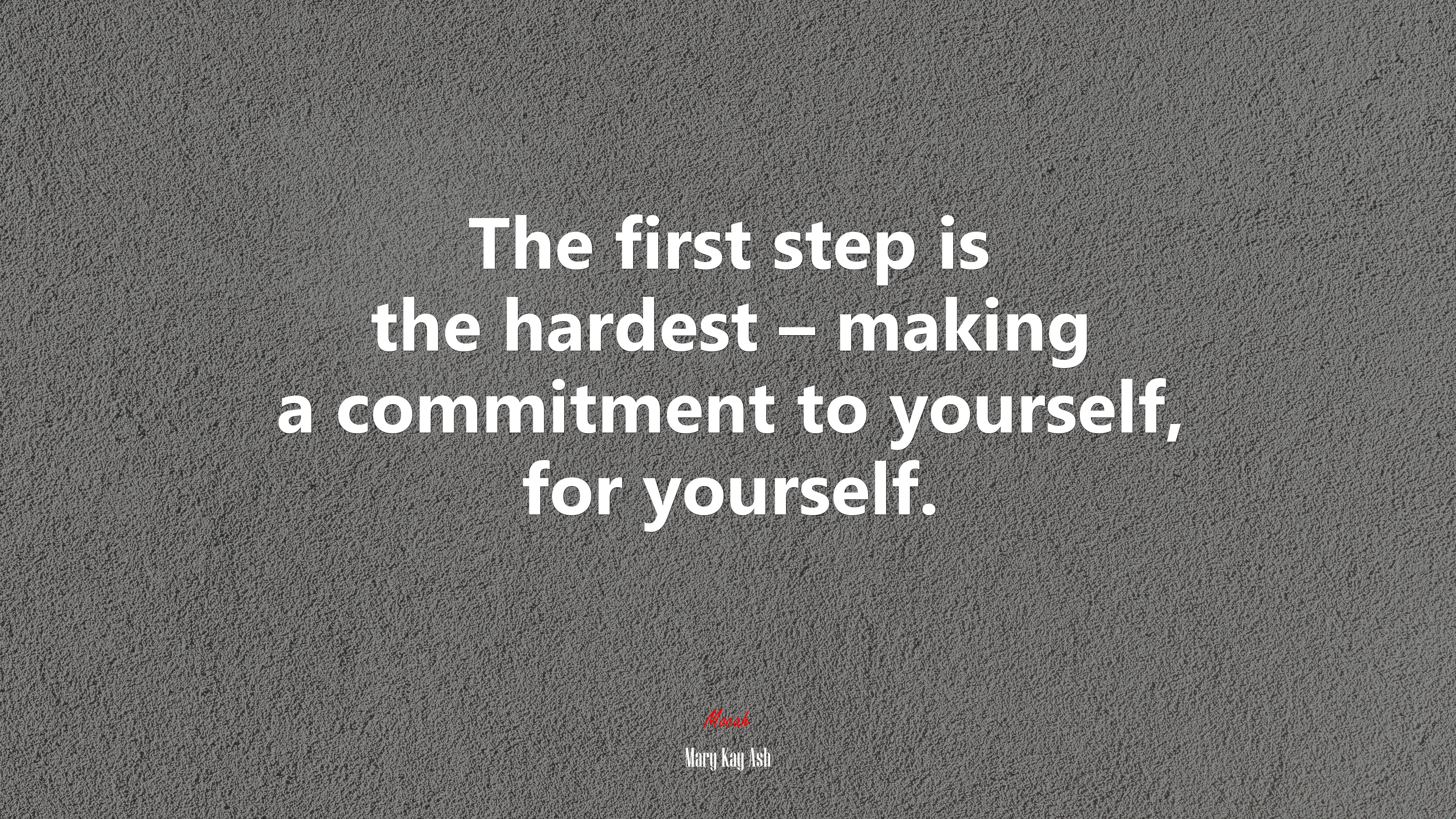 The first step is the hardest – making a commitment to yourself, for yourself. | Mary Kay Ash quote HD Wallpaper