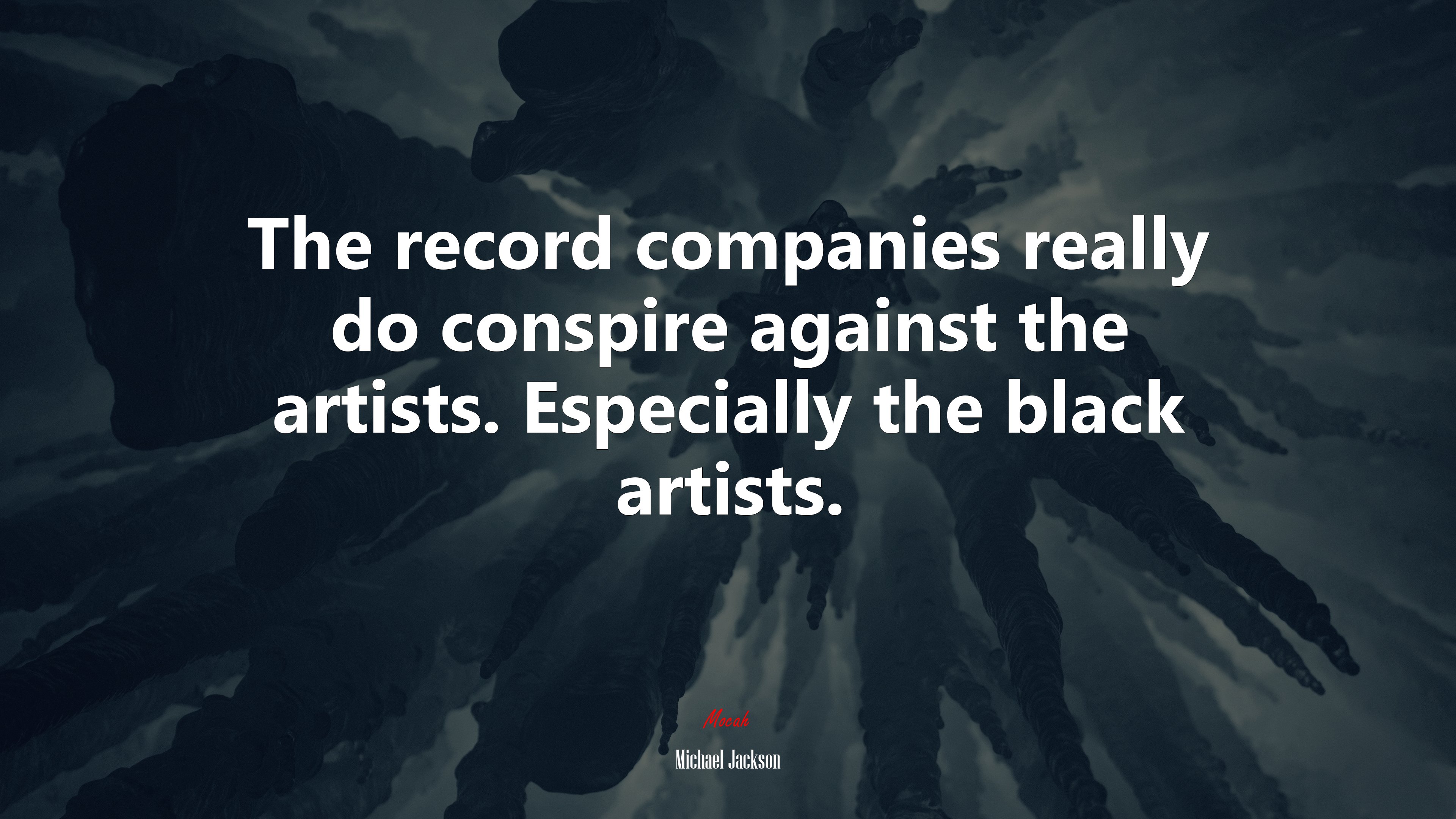 The record companies really do conspire against the artists. Especially the black artists. | Michael Jackson quote HD Wallpaper