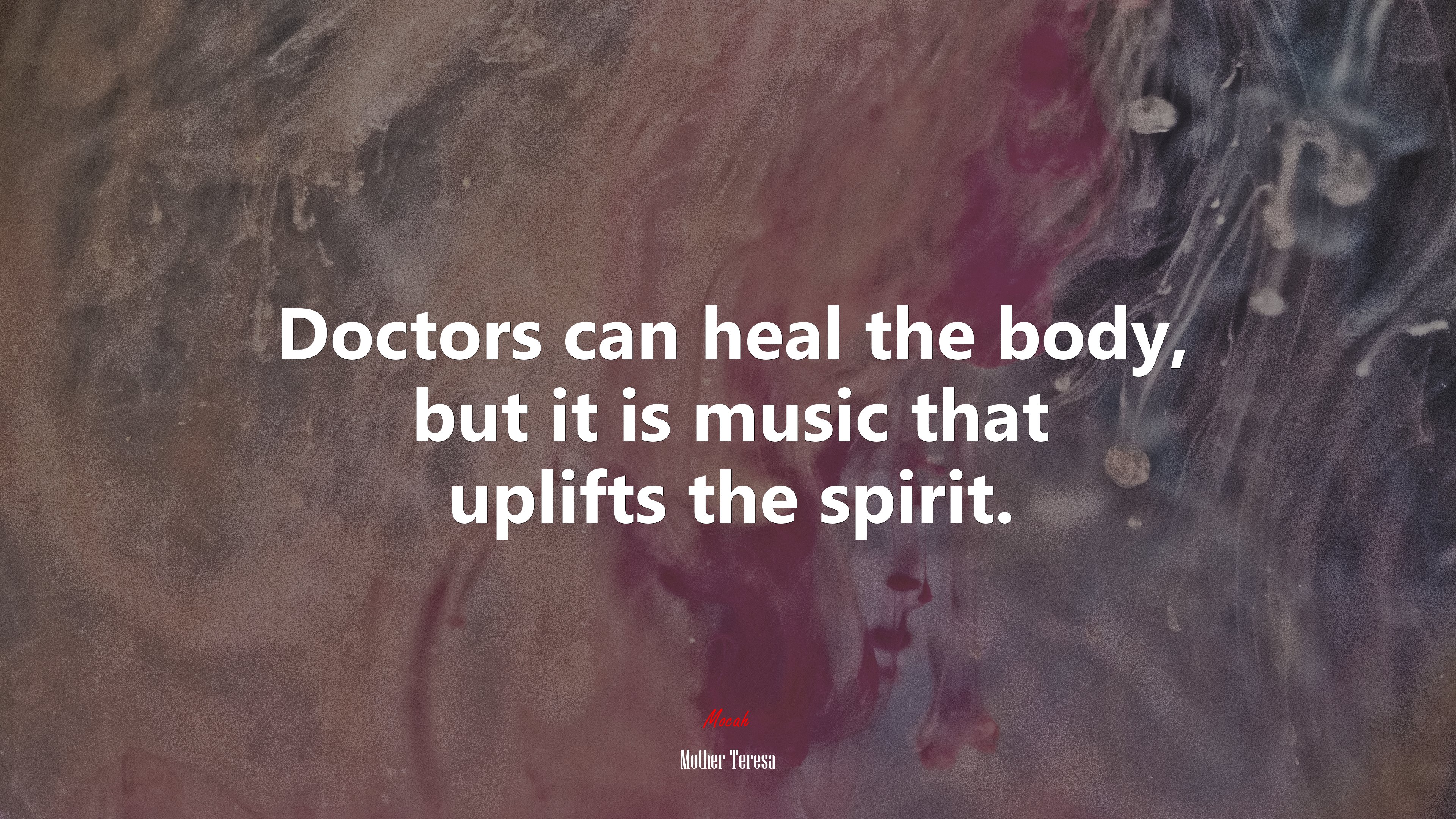 Doctors can heal the body, but it is music that uplifts the spirit. | Mother Teresa quote HD Wallpaper