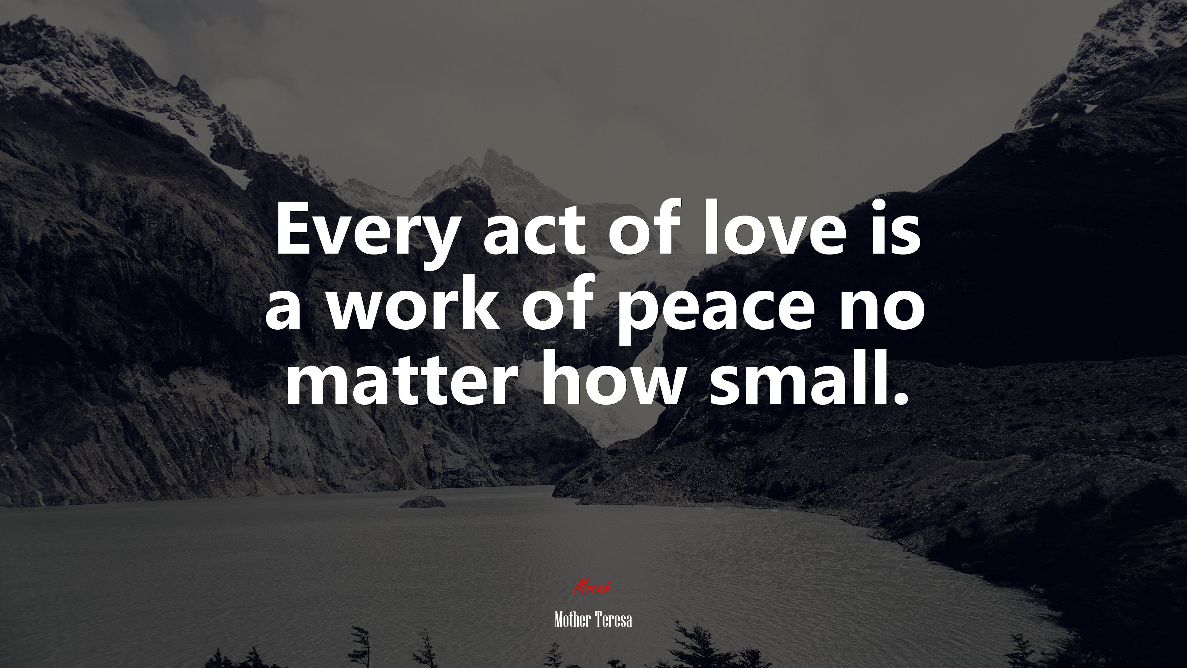 Every act of love is a work of peace no matter how small. | Mother Teresa quote HD Wallpaper