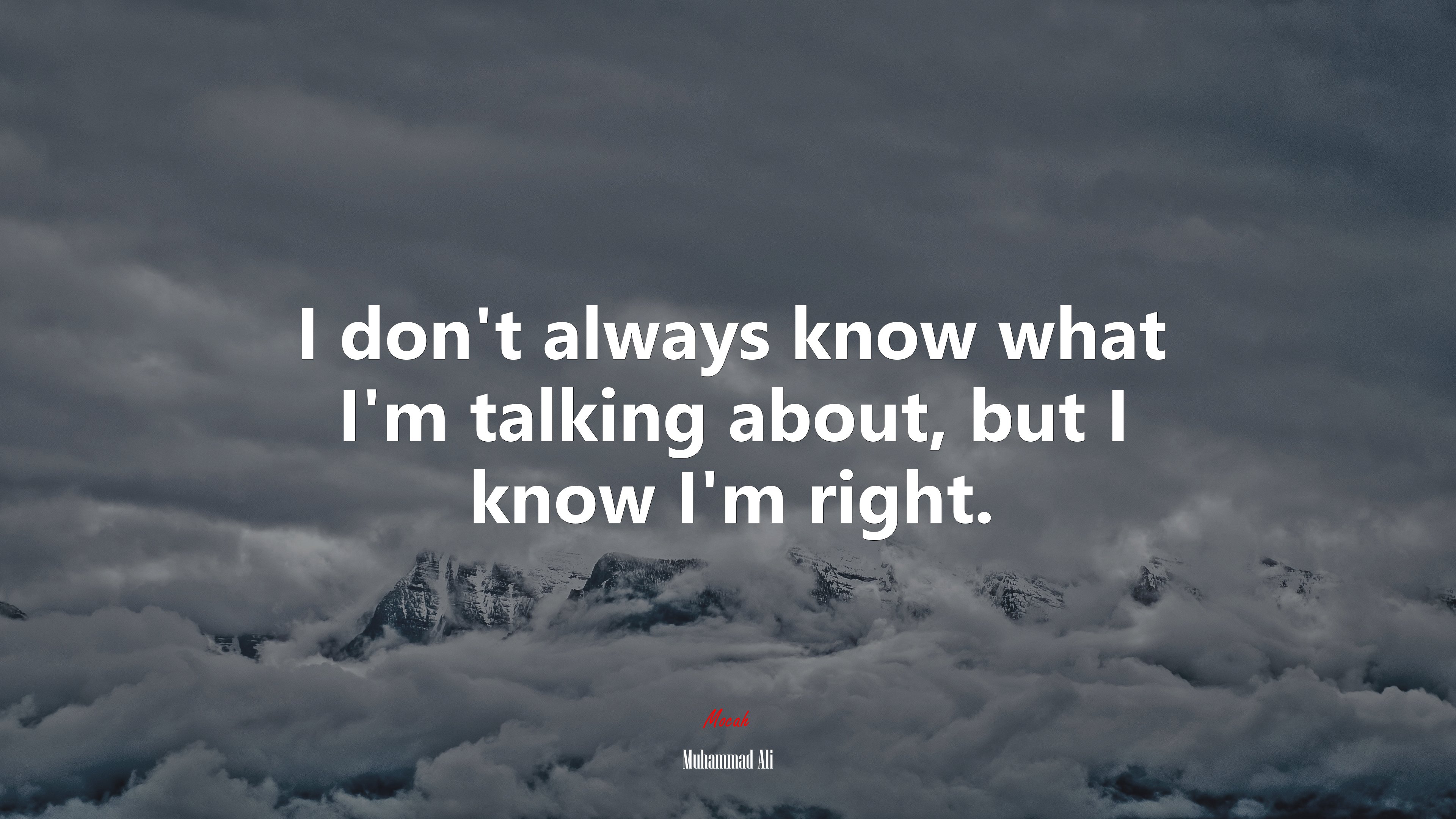 I don’t always know what I’m talking about, but I know I’m right. | Muhammad Ali quote HD Wallpaper