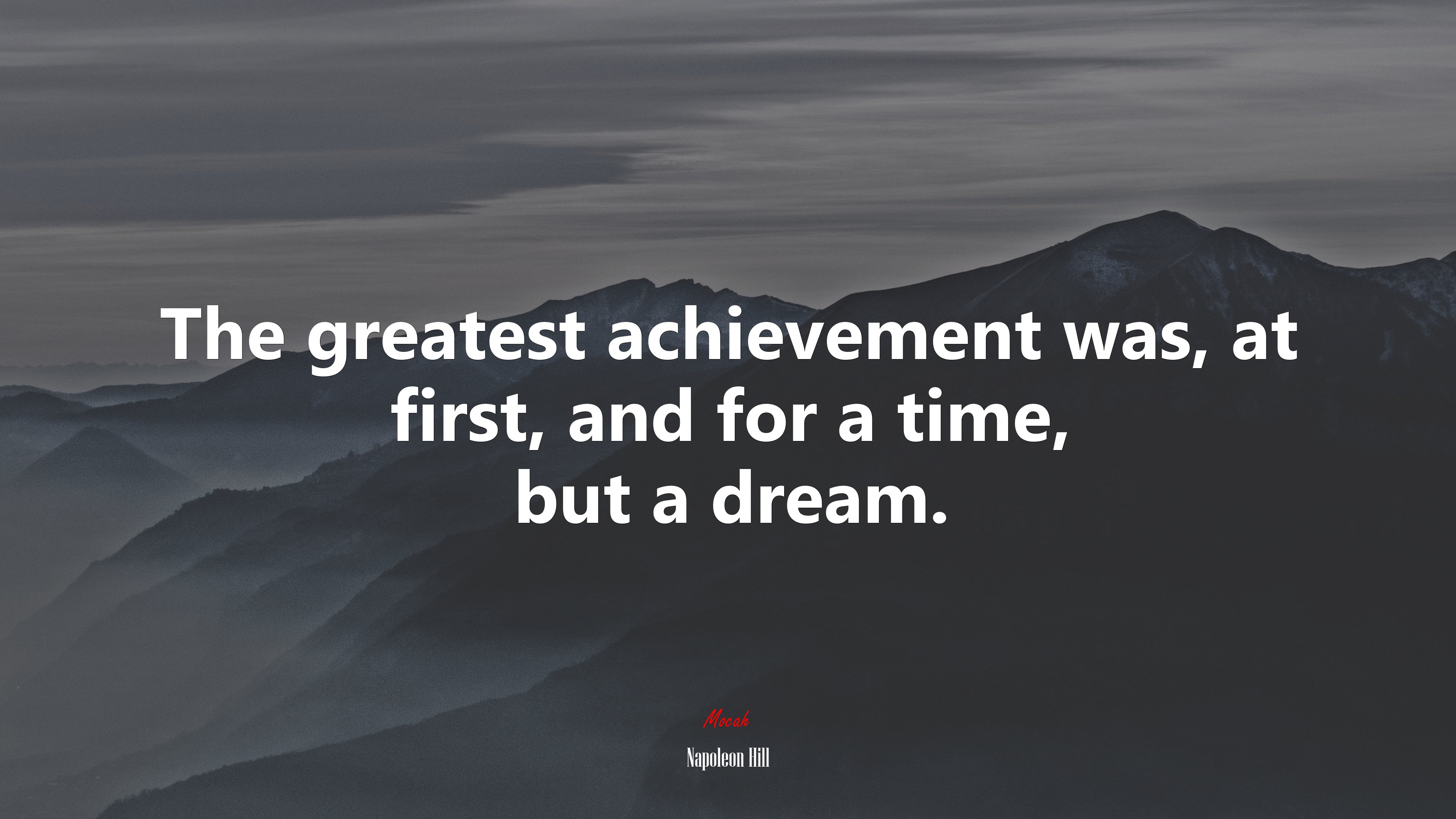 The greatest achievement was, at first, and for a time, but a dream. | Napoleon Hill quote HD Wallpaper