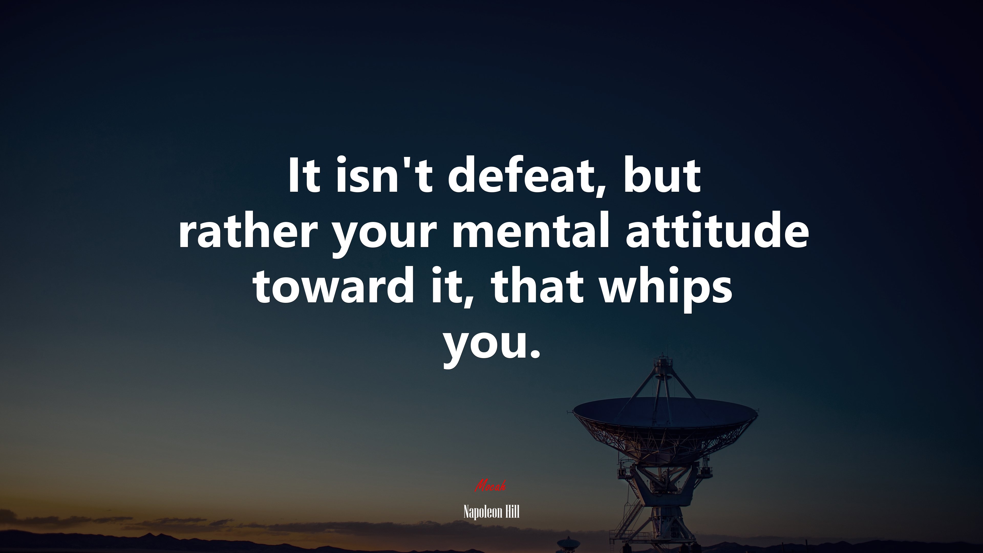 It isn’t defeat, but rather your mental attitude toward it, that whips you. | Napoleon Hill quote HD Wallpaper