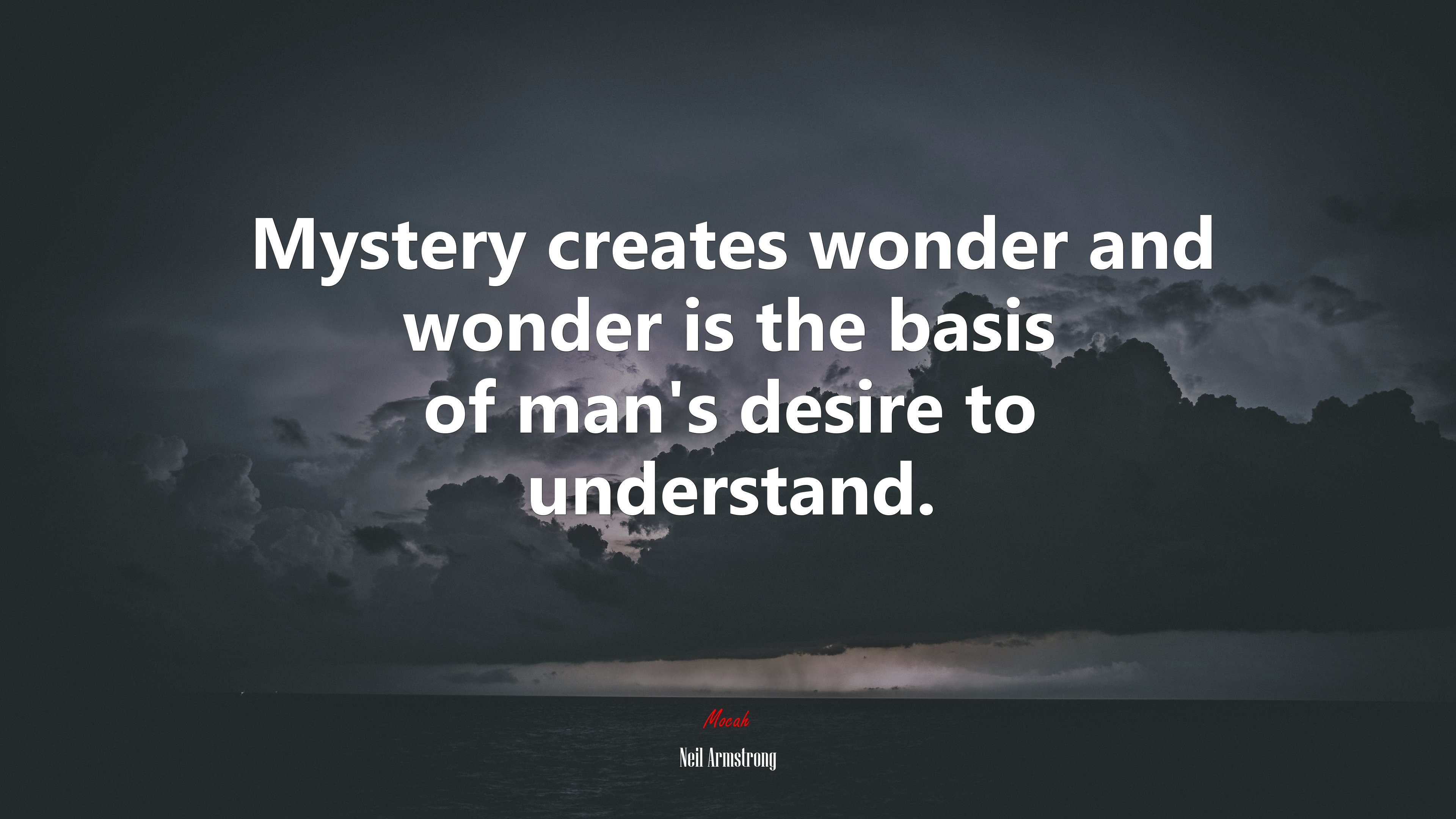 Mystery creates wonder and wonder is the basis of man’s desire to understand. | Neil Armstrong quote HD Wallpaper