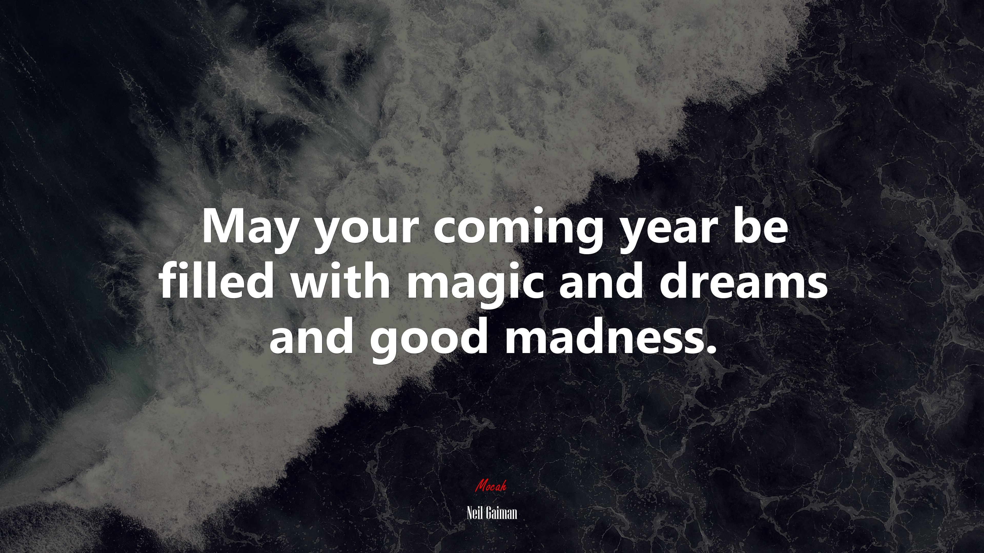 May your coming year be filled with magic and dreams and good madness. | Neil Gaiman quote HD Wallpaper