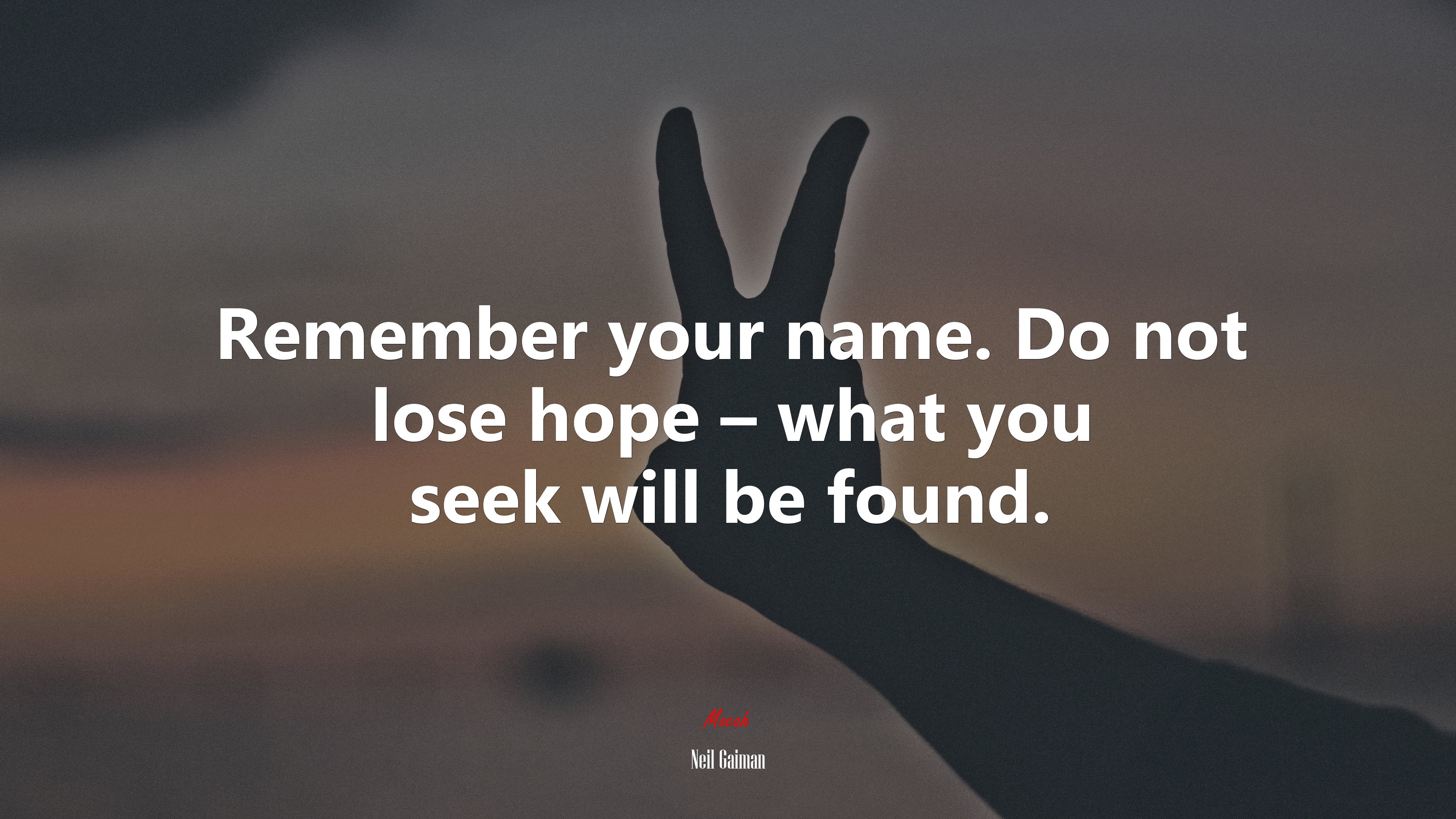 Remember your name. Do not lose hope – what you seek will be found. | Neil Gaiman quote HD Wallpaper