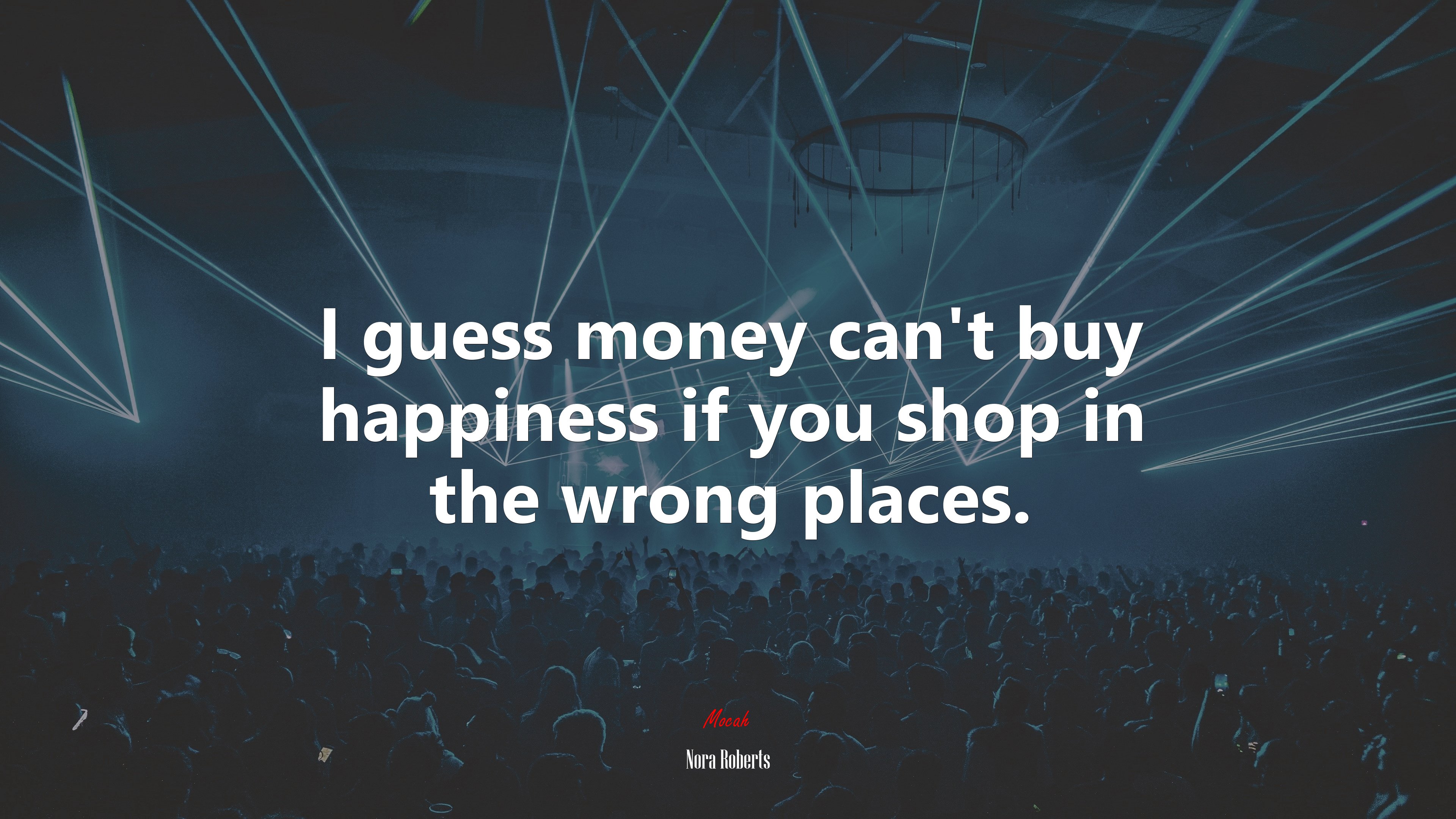 I guess money can’t buy happiness if you shop in the wrong places. | Nora Roberts quote HD Wallpaper