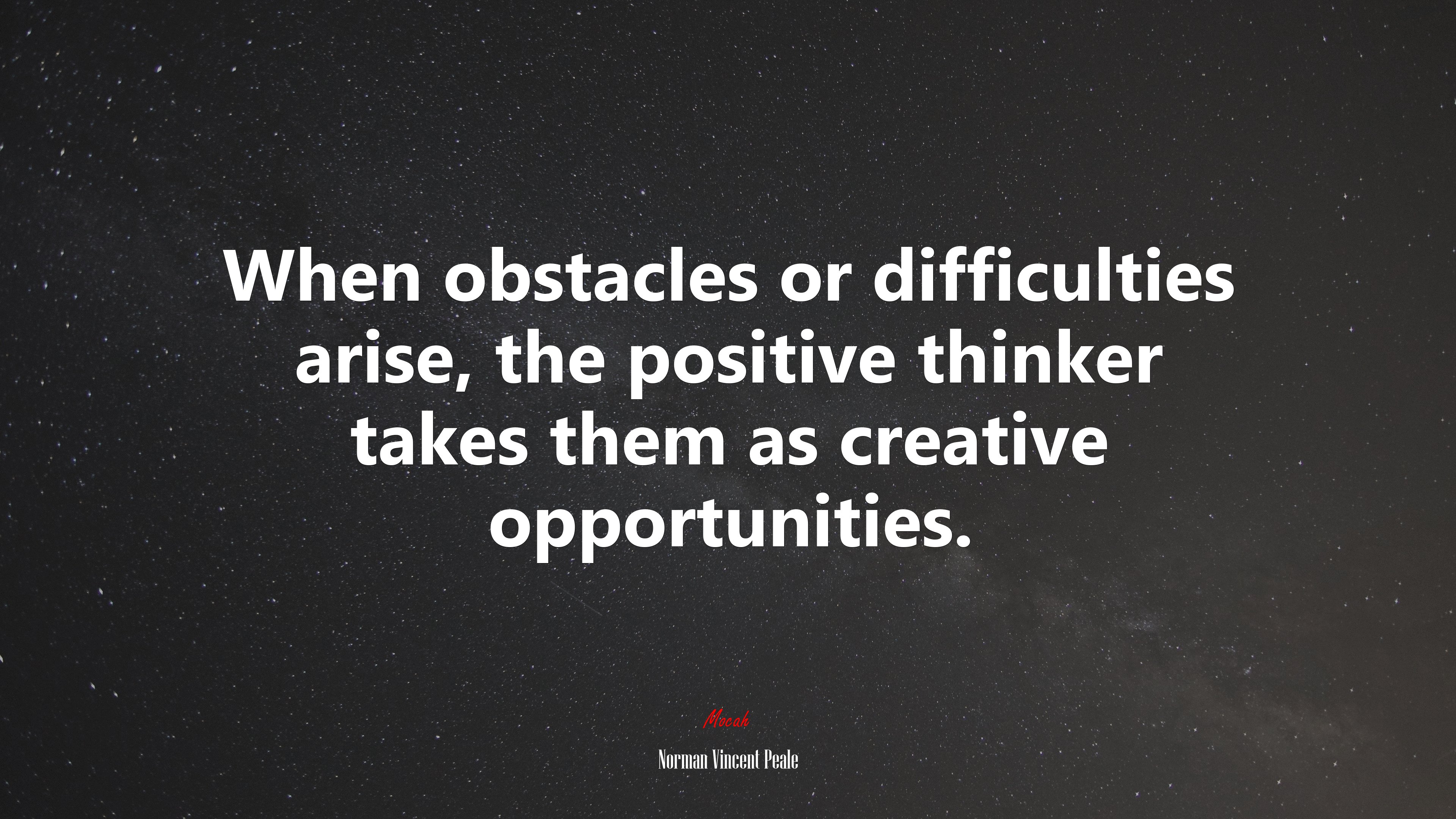 When obstacles or difficulties arise, the positive thinker takes them as creative opportunities. | Norman Vincent Peale quote HD Wallpaper