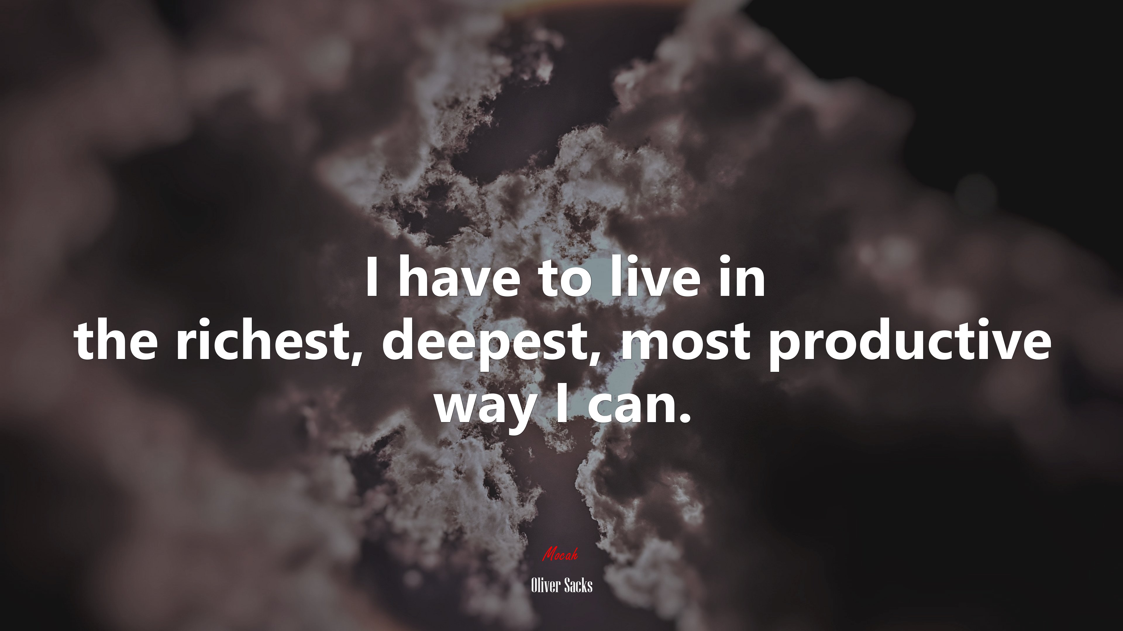 I have to live in the richest, deepest, most productive way I can. | Oliver Sacks quote HD Wallpaper