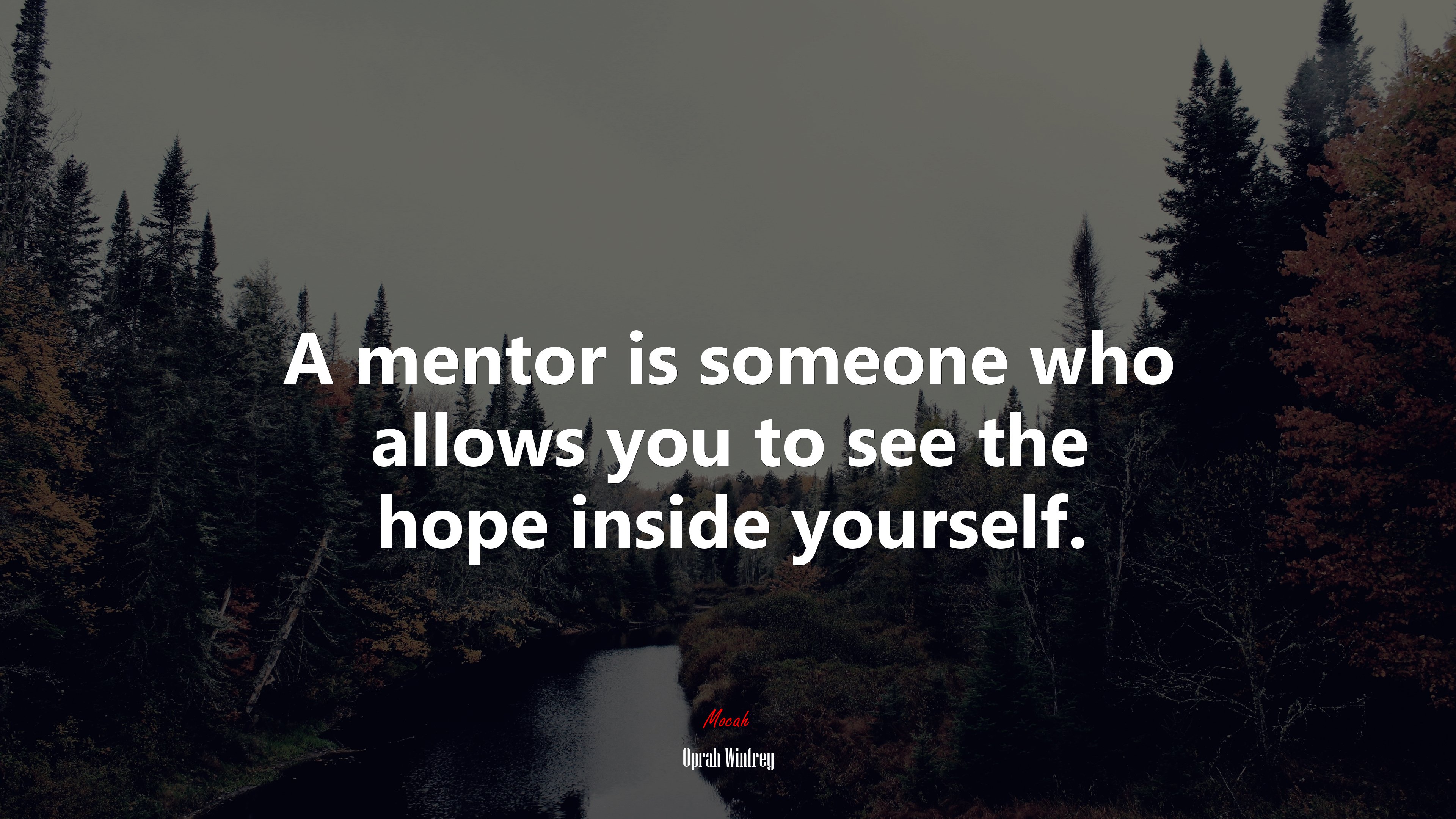 A mentor is someone who allows you to see the hope inside yourself. | Oprah Winfrey quote HD Wallpaper