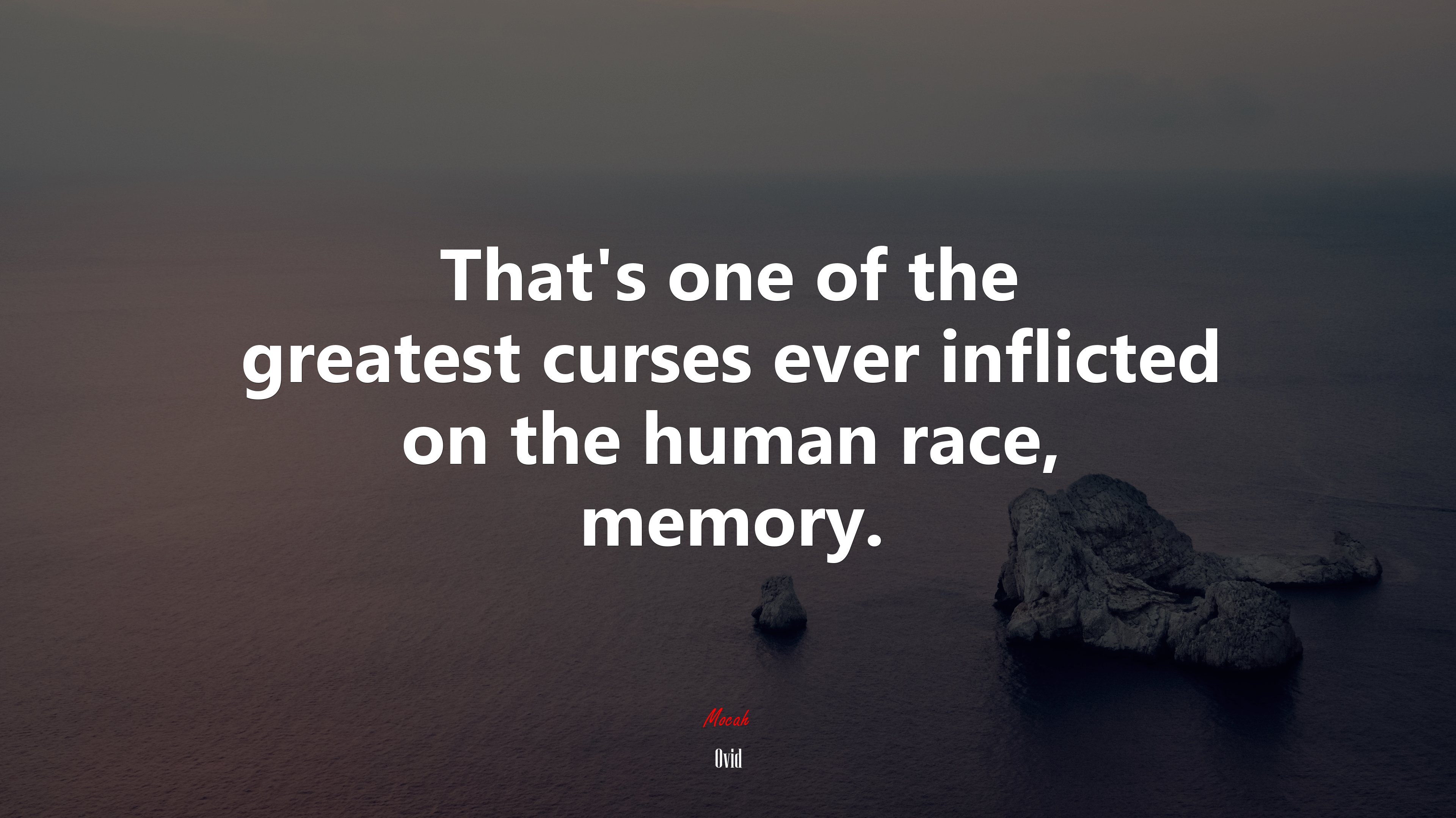 That’s one of the greatest curses ever inflicted on the human race, memory. | Ovid quote HD Wallpaper