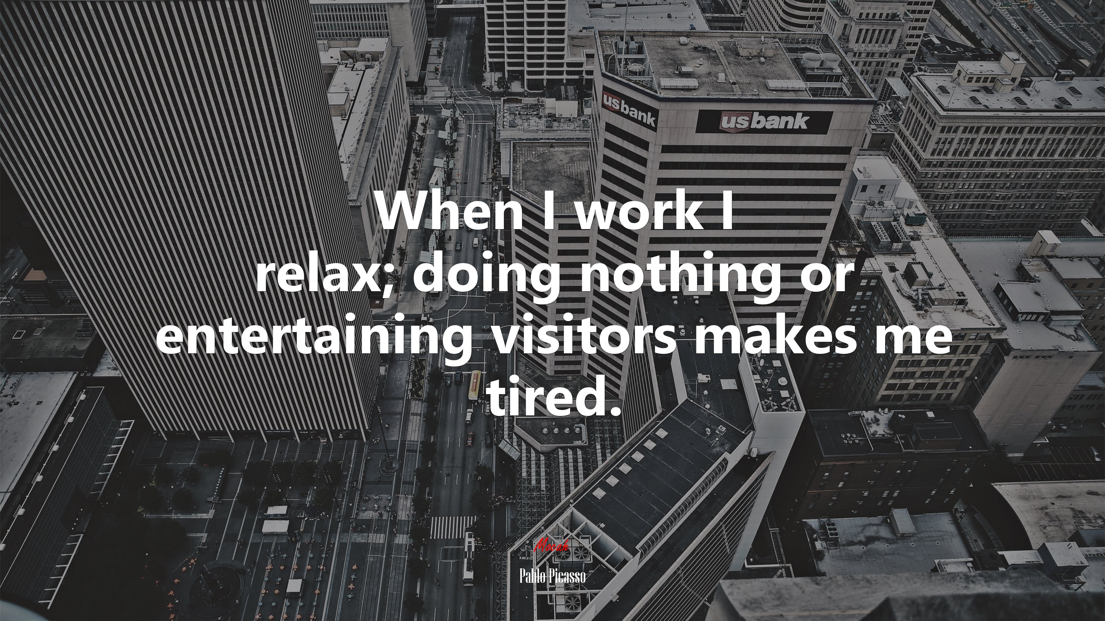 When I work I relax; doing nothing or entertaining visitors makes me tired. | Pablo Picasso quote HD Wallpaper