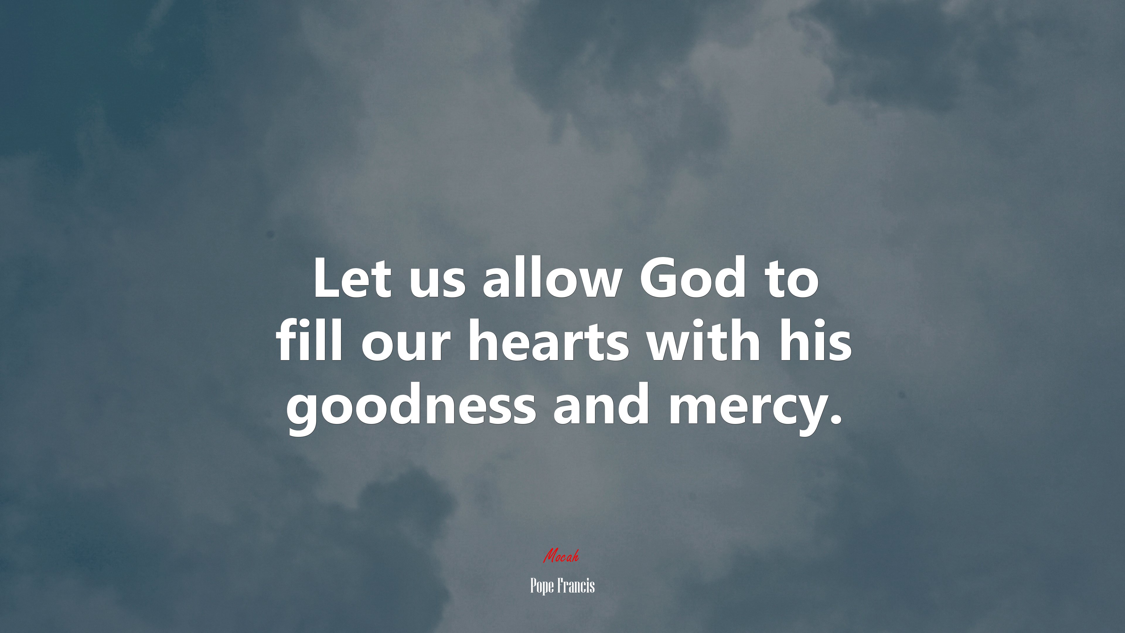 Let us allow God to fill our hearts with his goodness and mercy. | Pope Francis quote HD Wallpaper