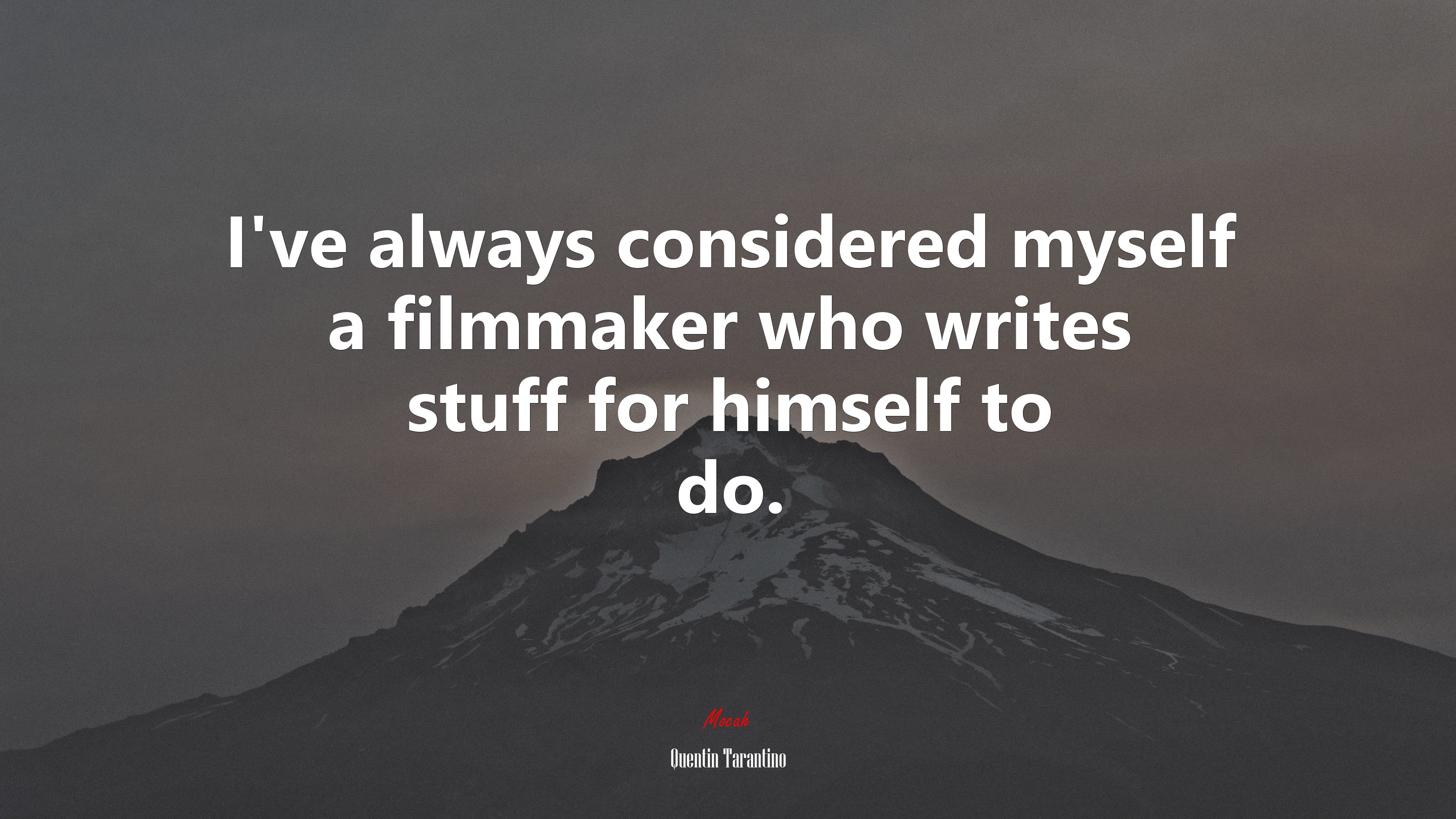 I’ve always considered myself a filmmaker who writes stuff for himself to do. | Quentin Tarantino quote HD Wallpaper