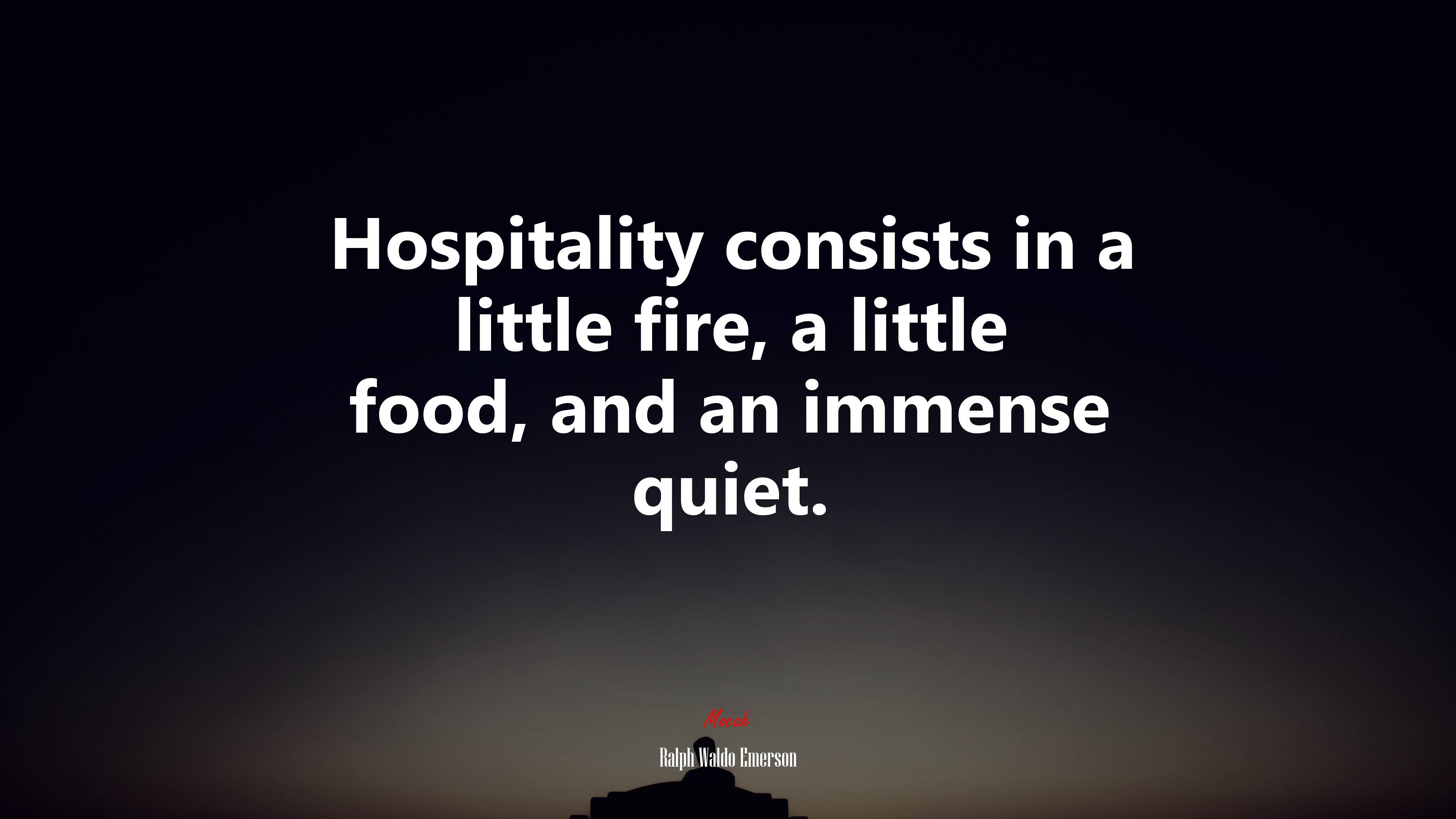 Hospitality consists in a little fire, a little food, and an immense quiet. | Ralph Waldo Emerson quote HD Wallpaper