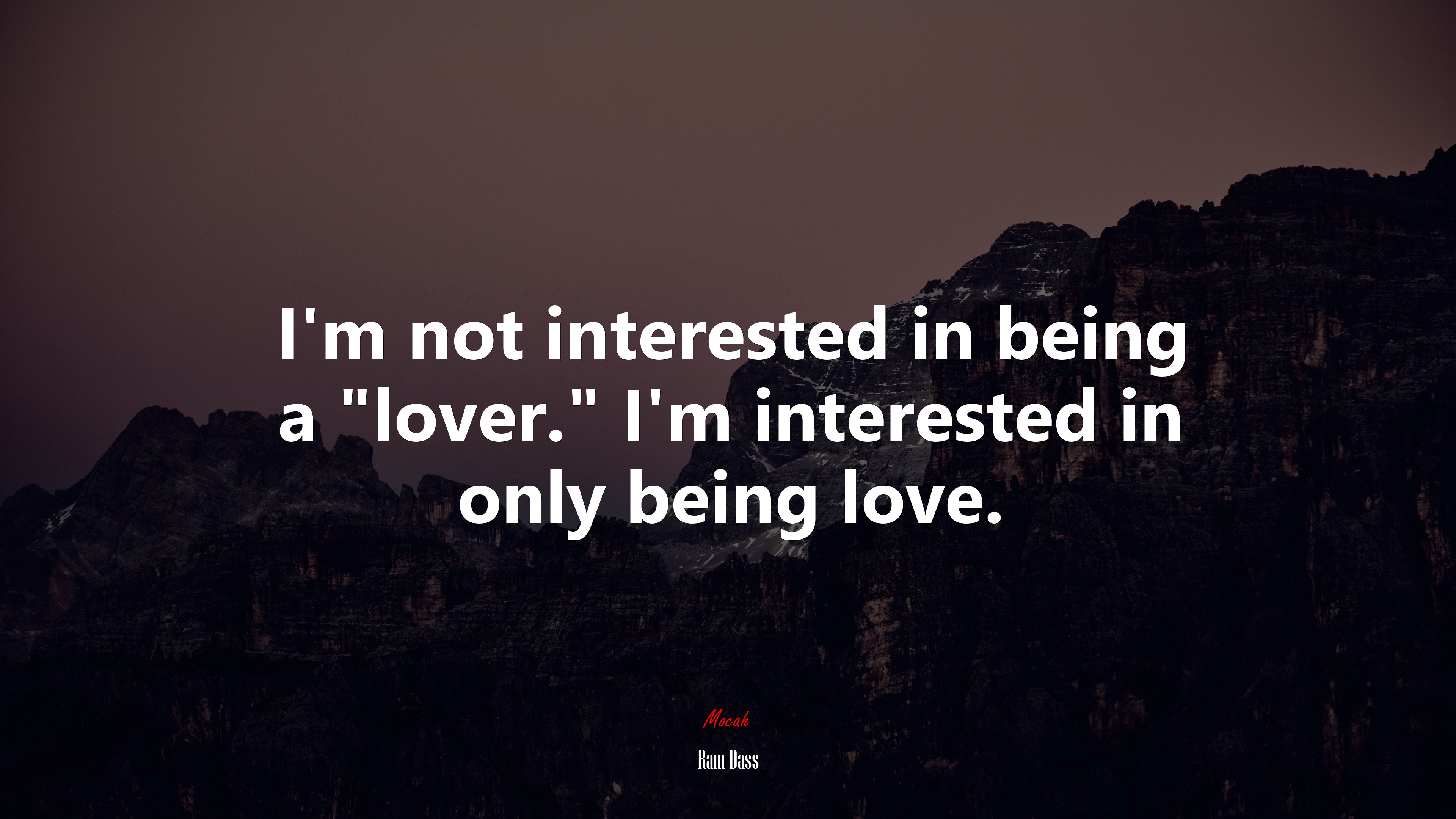 I’m not interested in being a “lover.” I’m interested in only being love. | Ram Dass quote HD Wallpaper