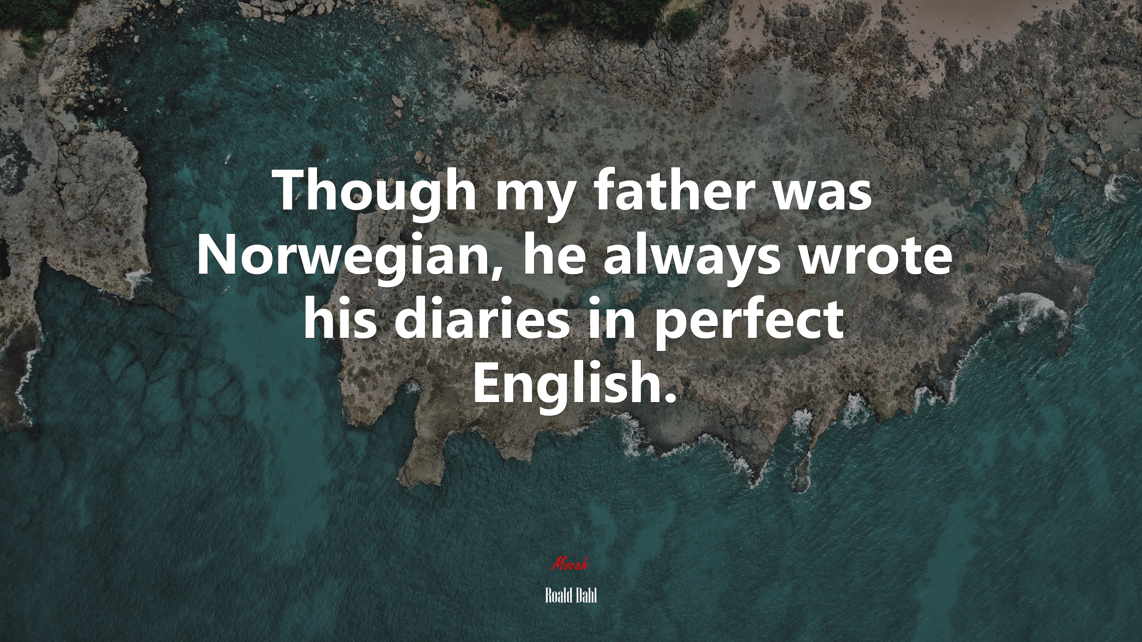 Though my father was Norwegian, he always wrote his diaries in perfect English. | Roald Dahl quote HD Wallpaper