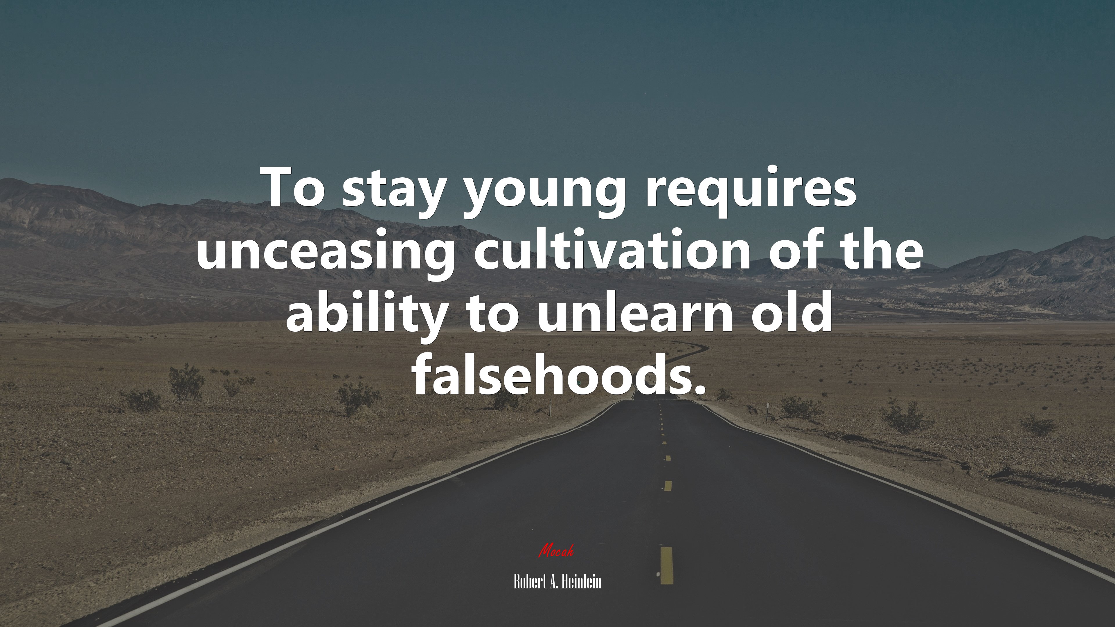 To stay young requires unceasing cultivation of the ability to unlearn old falsehoods. | Robert A. Heinlein quote HD Wallpaper
