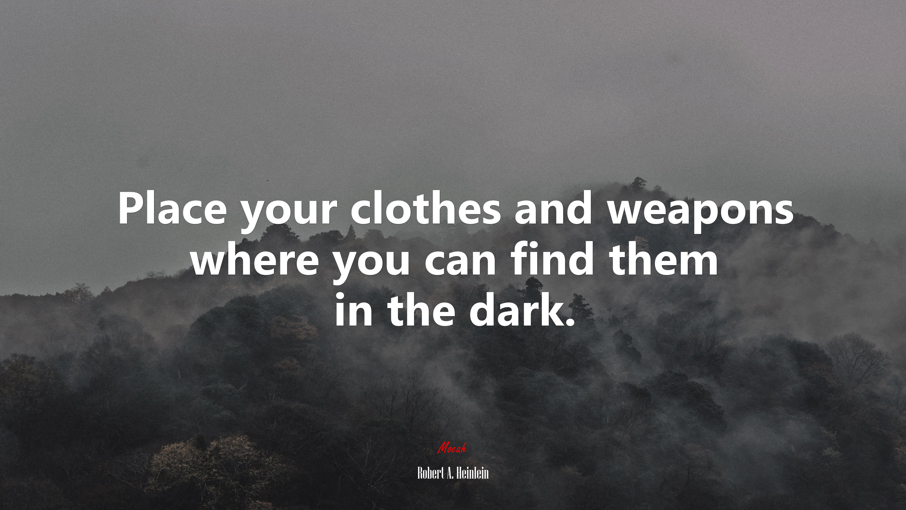 Place your clothes and weapons where you can find them in the dark. | Robert A. Heinlein quote HD Wallpaper
