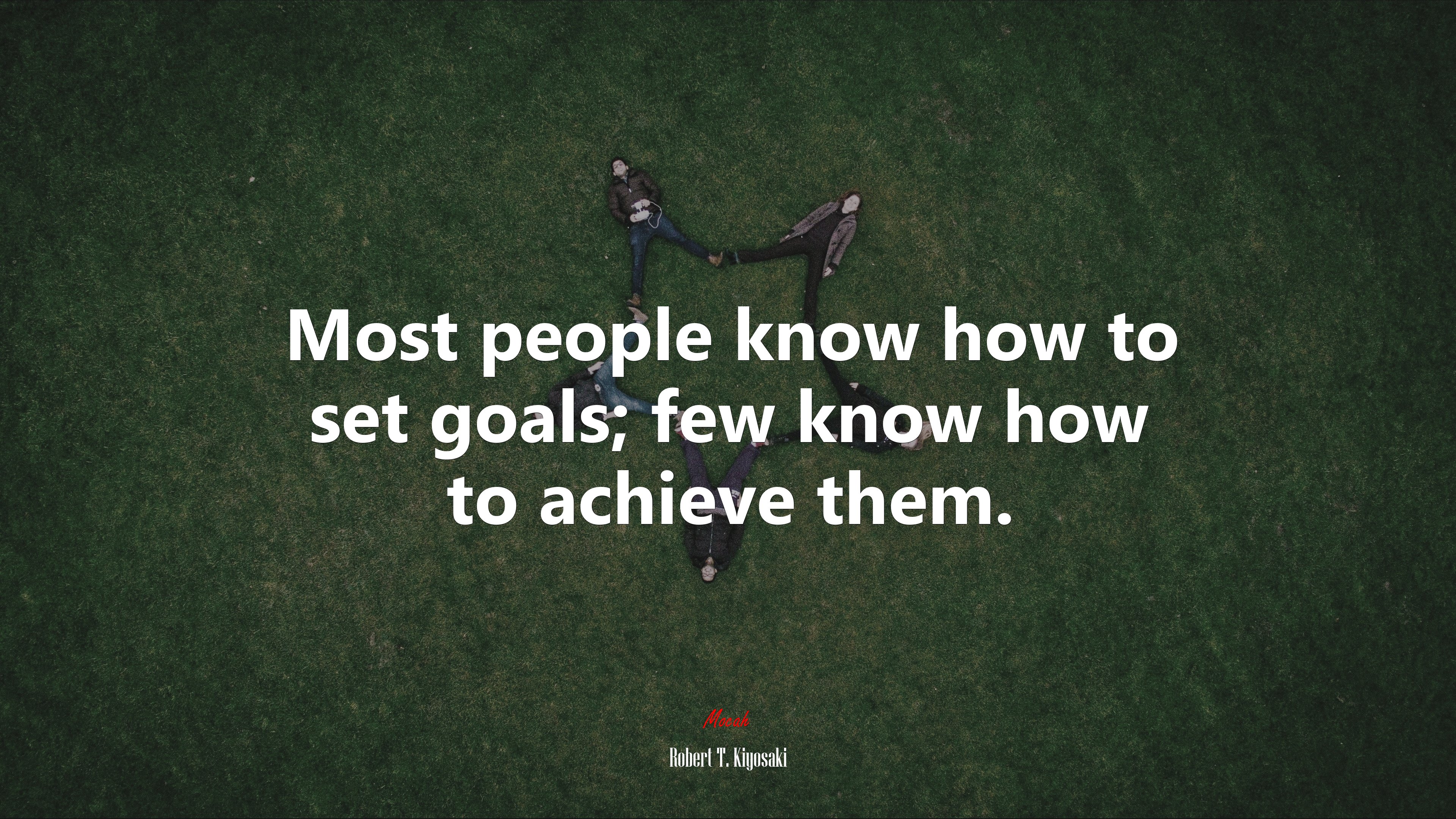 Most people know how to set goals; few know how to achieve them. | Robert T. Kiyosaki quote HD Wallpaper
