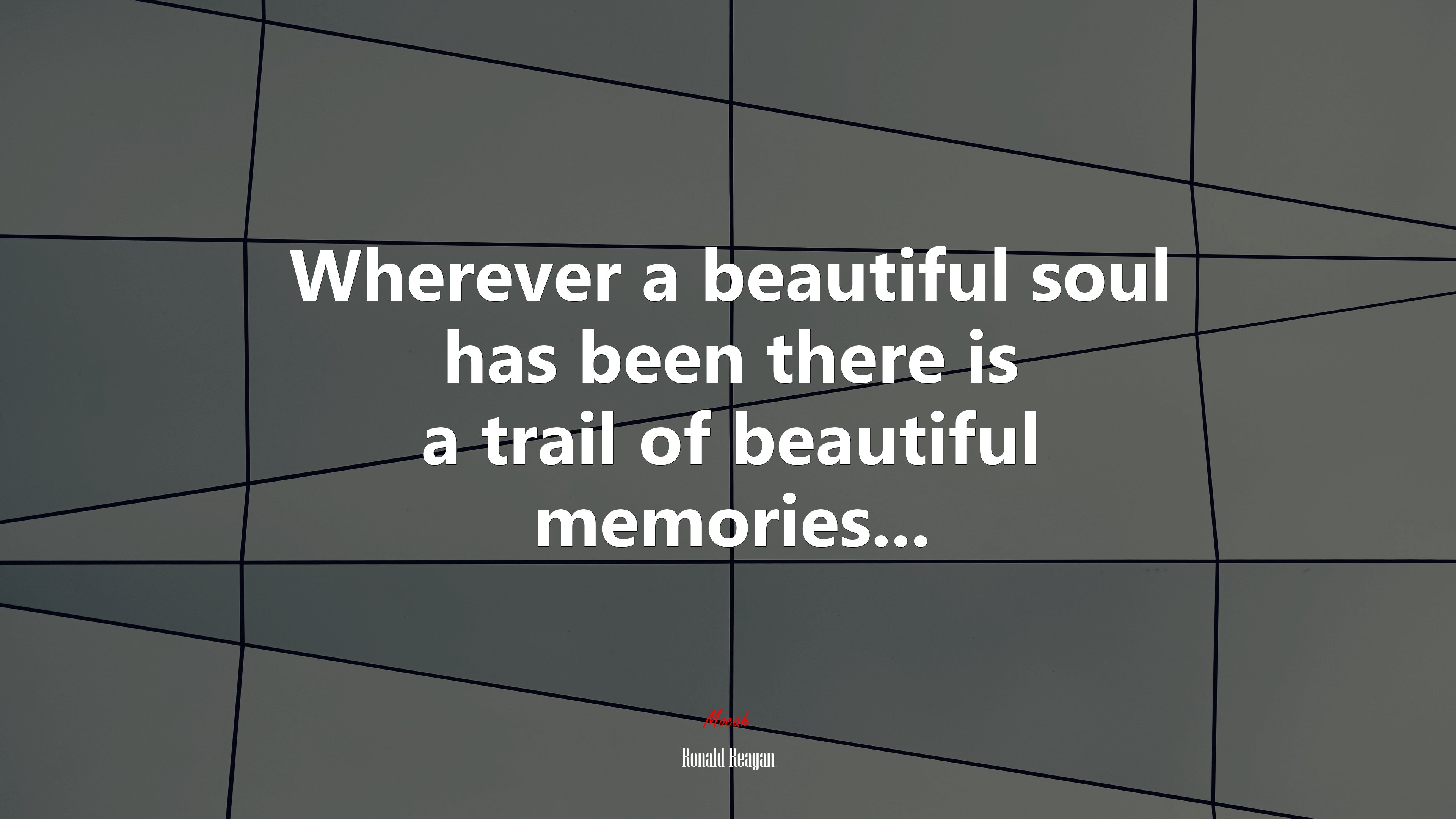 Wherever a beautiful soul has been there is a trail of beautiful memories... | Ronald Reagan quote HD Wallpaper