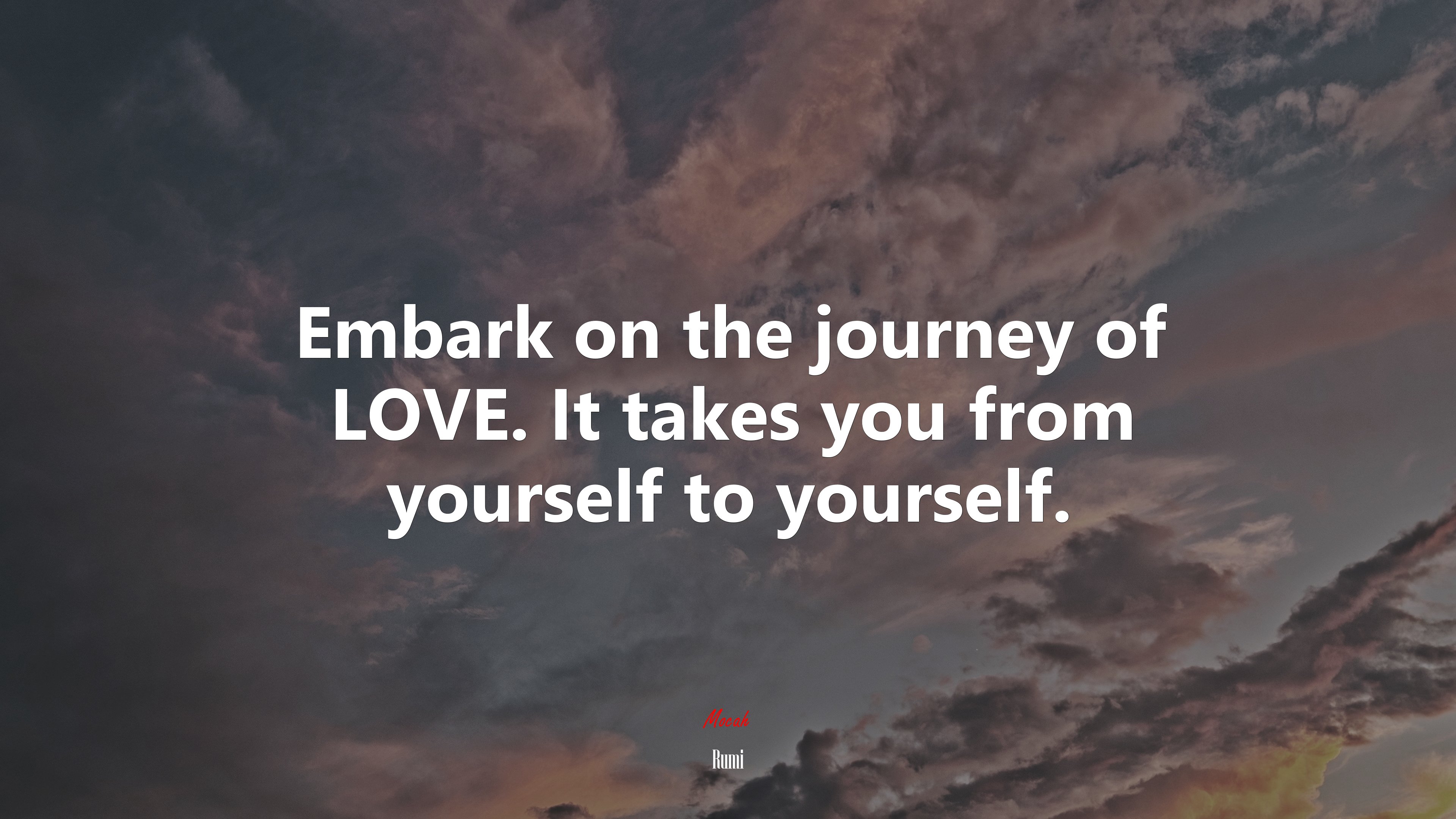 Embark on the journey of LOVE. It takes you from yourself to yourself. | Rumi quote HD Wallpaper