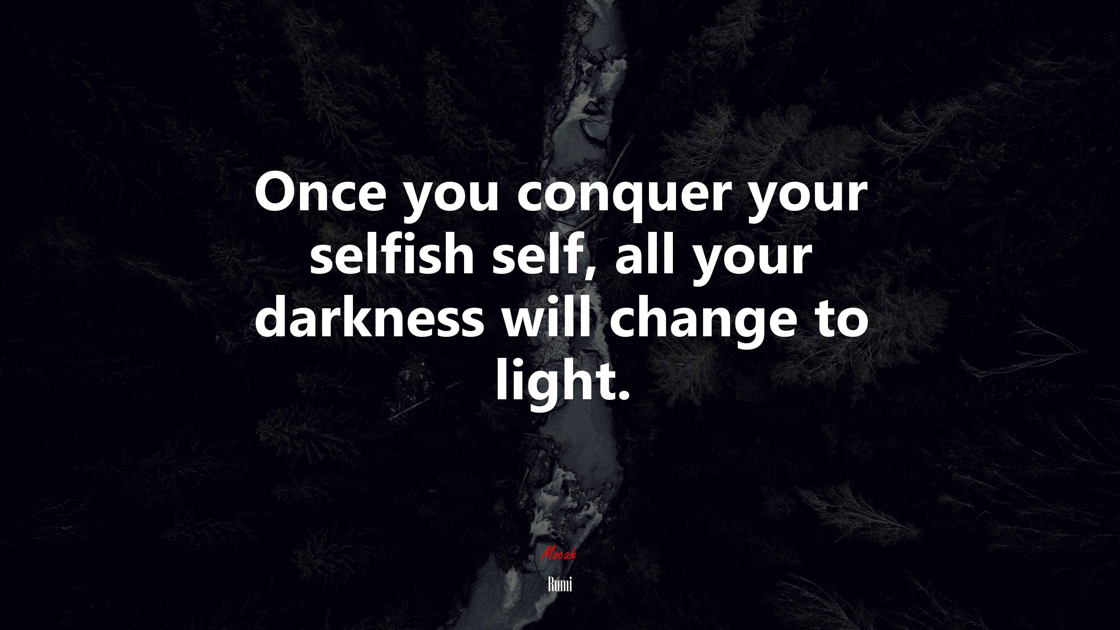 Once you conquer your selfish self, all your darkness will change to light. | Rumi quote HD Wallpaper