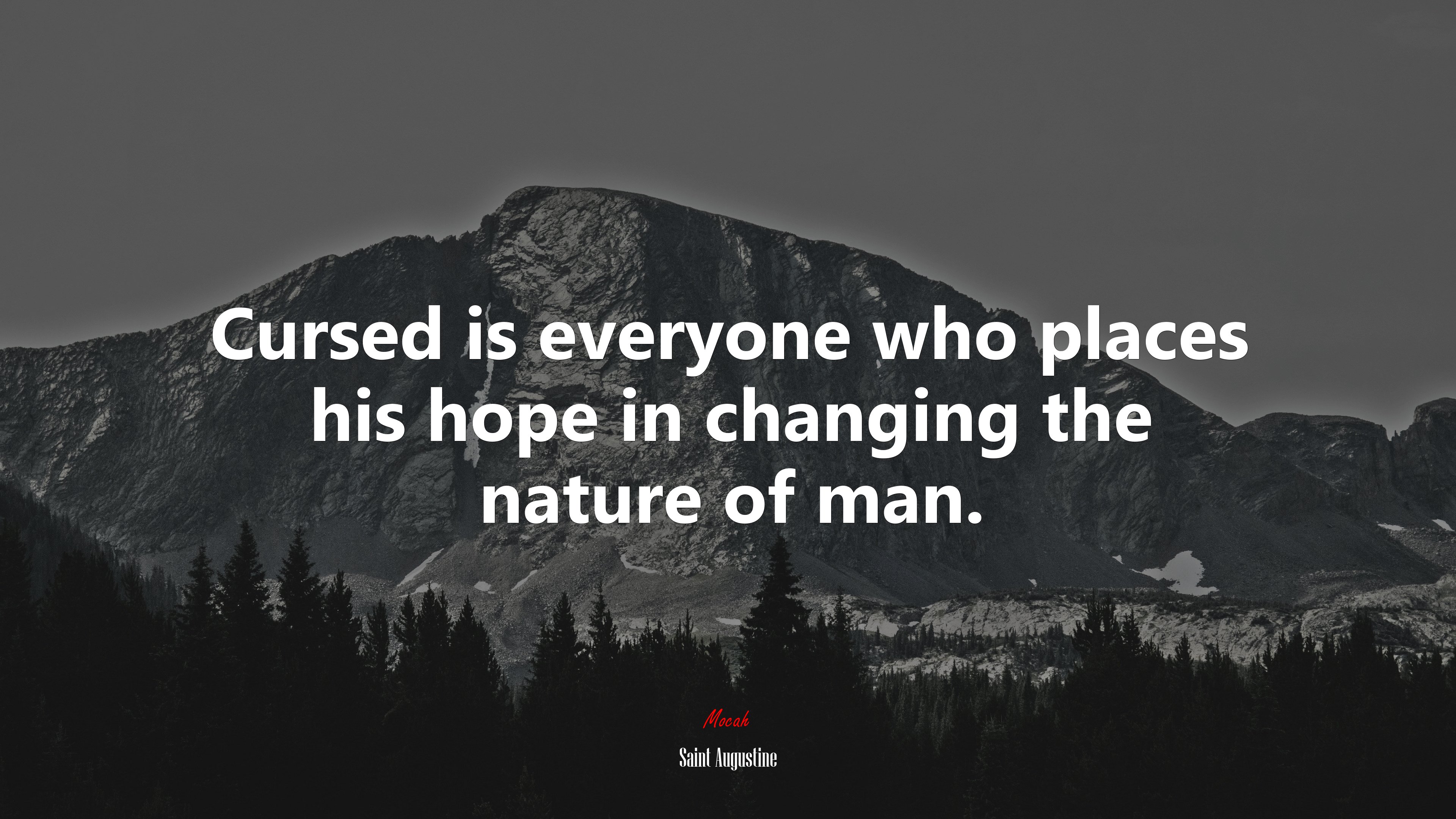 Cursed is everyone who places his hope in changing the nature of man. | Saint Augustine quote HD Wallpaper
