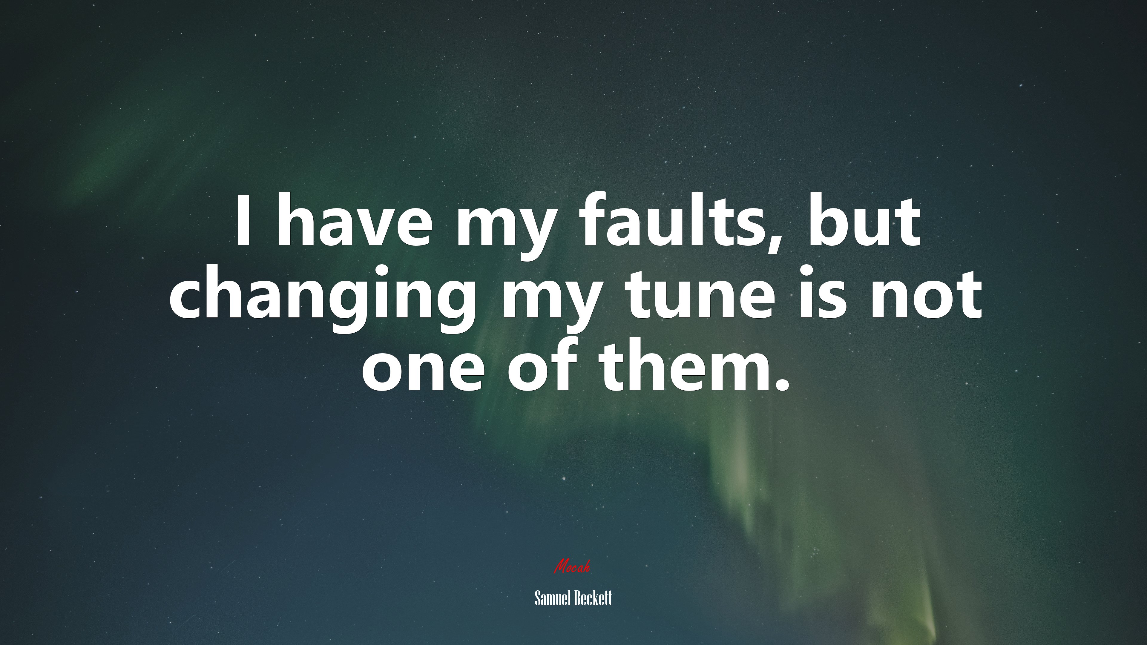I have my faults, but changing my tune is not one of them. | Samuel Beckett quote HD Wallpaper
