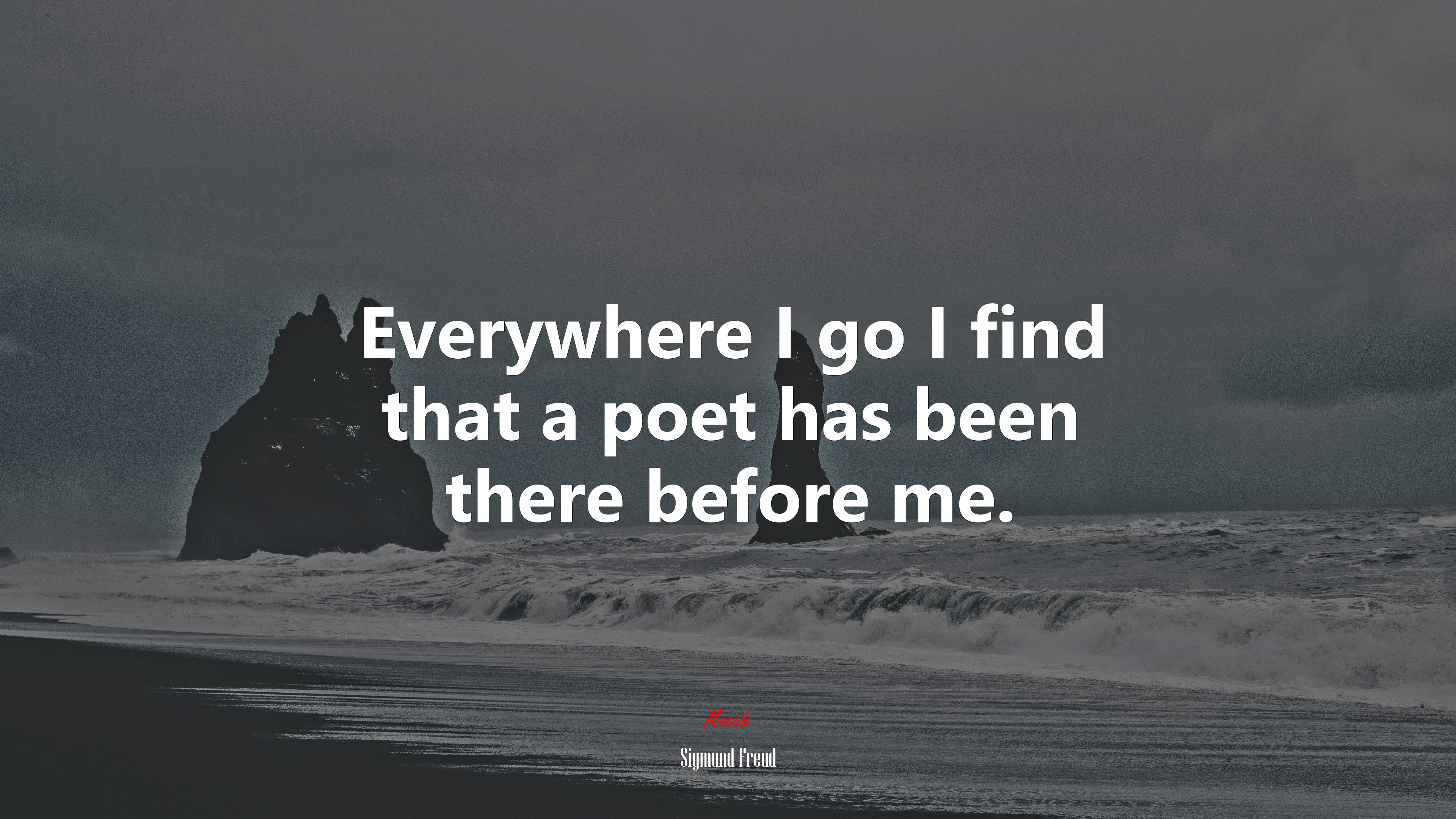 Everywhere I go I find that a poet has been there before me. | Sigmund Freud quote HD Wallpaper