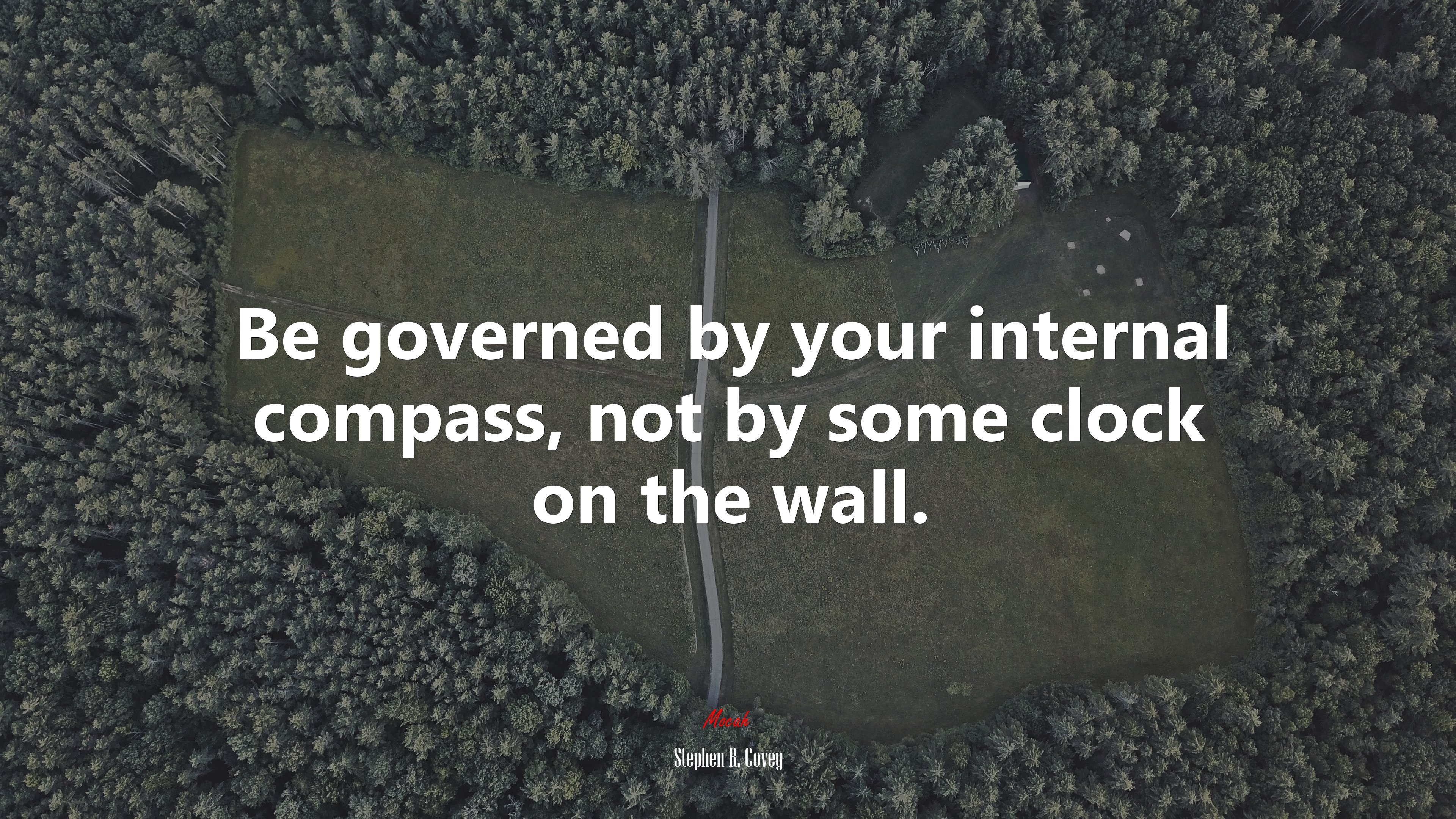 Be governed by your internal compass, not by some clock on the wall. | Stephen R. Covey quote HD Wallpaper