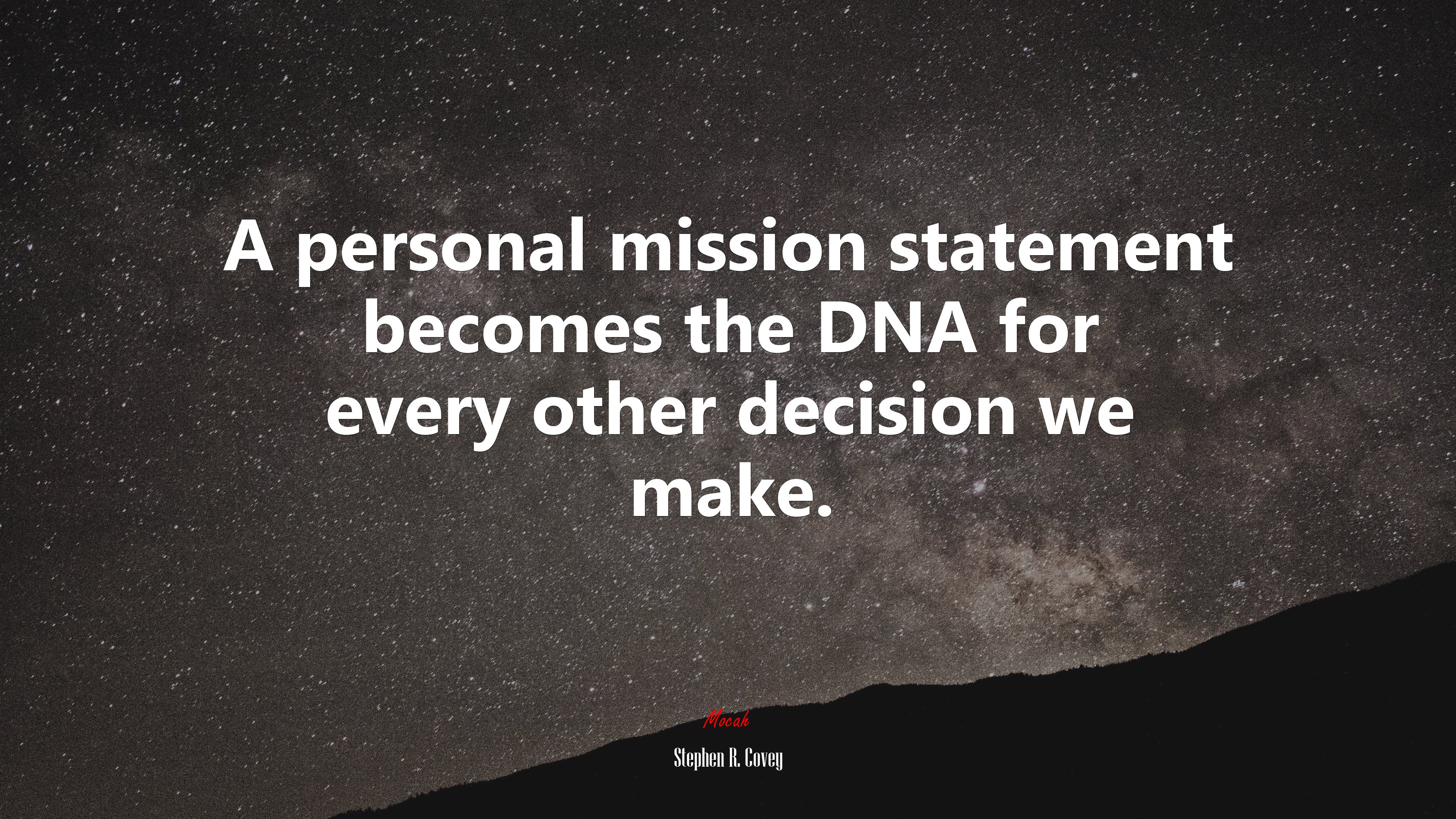 A personal mission statement becomes the DNA for every other decision we make. | Stephen R. Covey quote HD Wallpaper