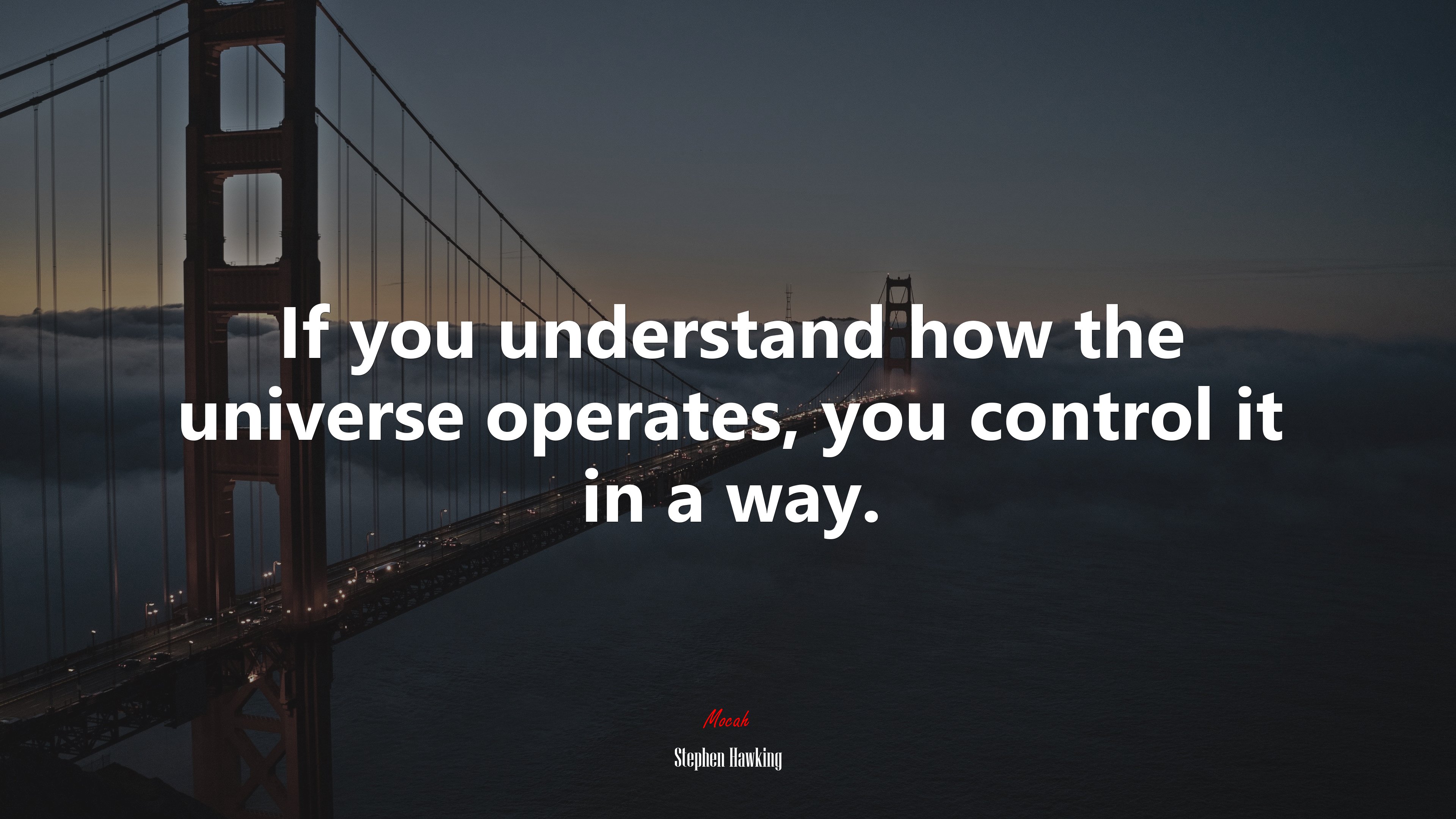 If you understand how the universe operates, you control it in a way. | Stephen Hawking quote HD Wallpaper