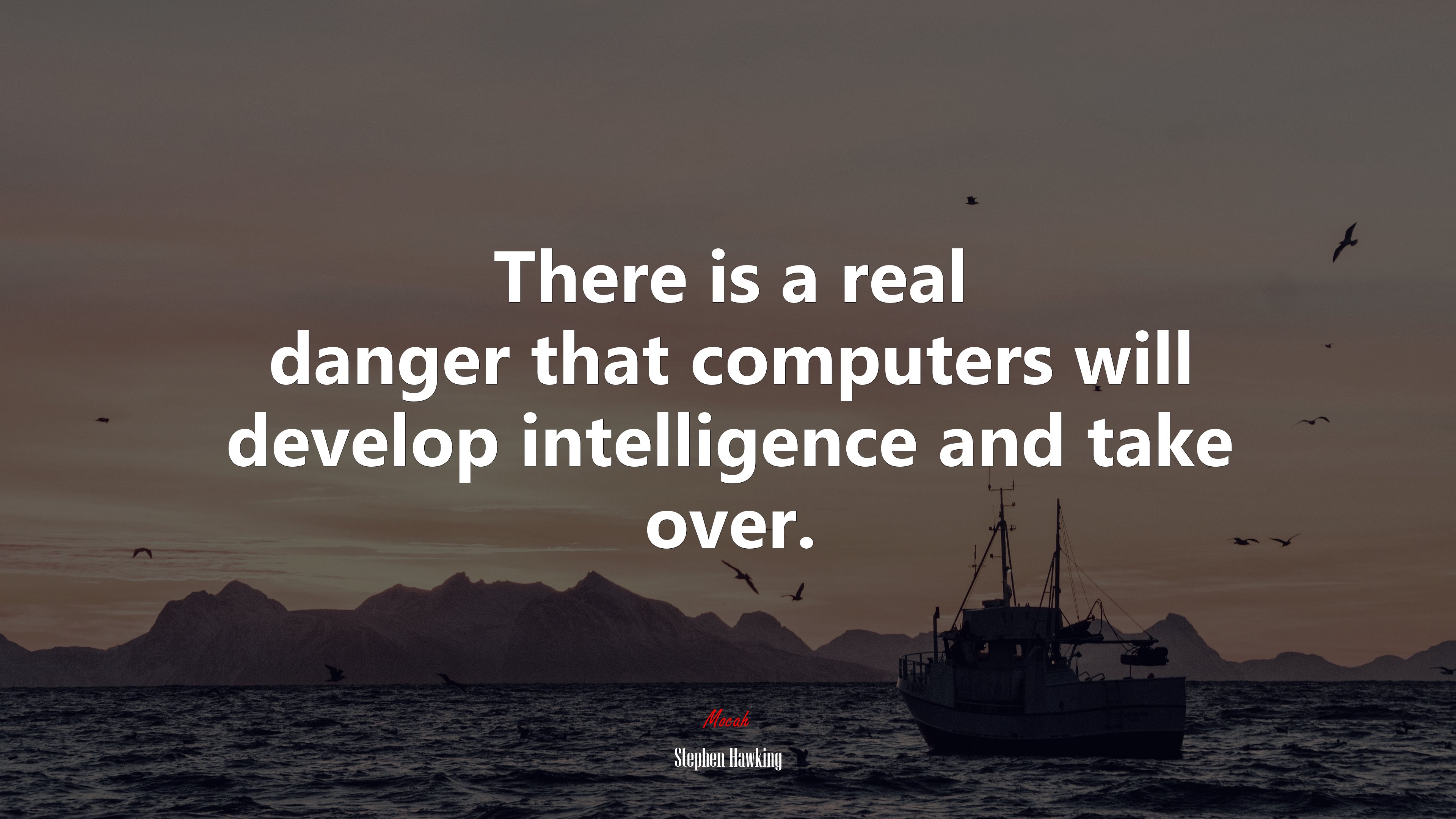 There is a real danger that computers will develop intelligence and take over. | Stephen Hawking quote HD Wallpaper