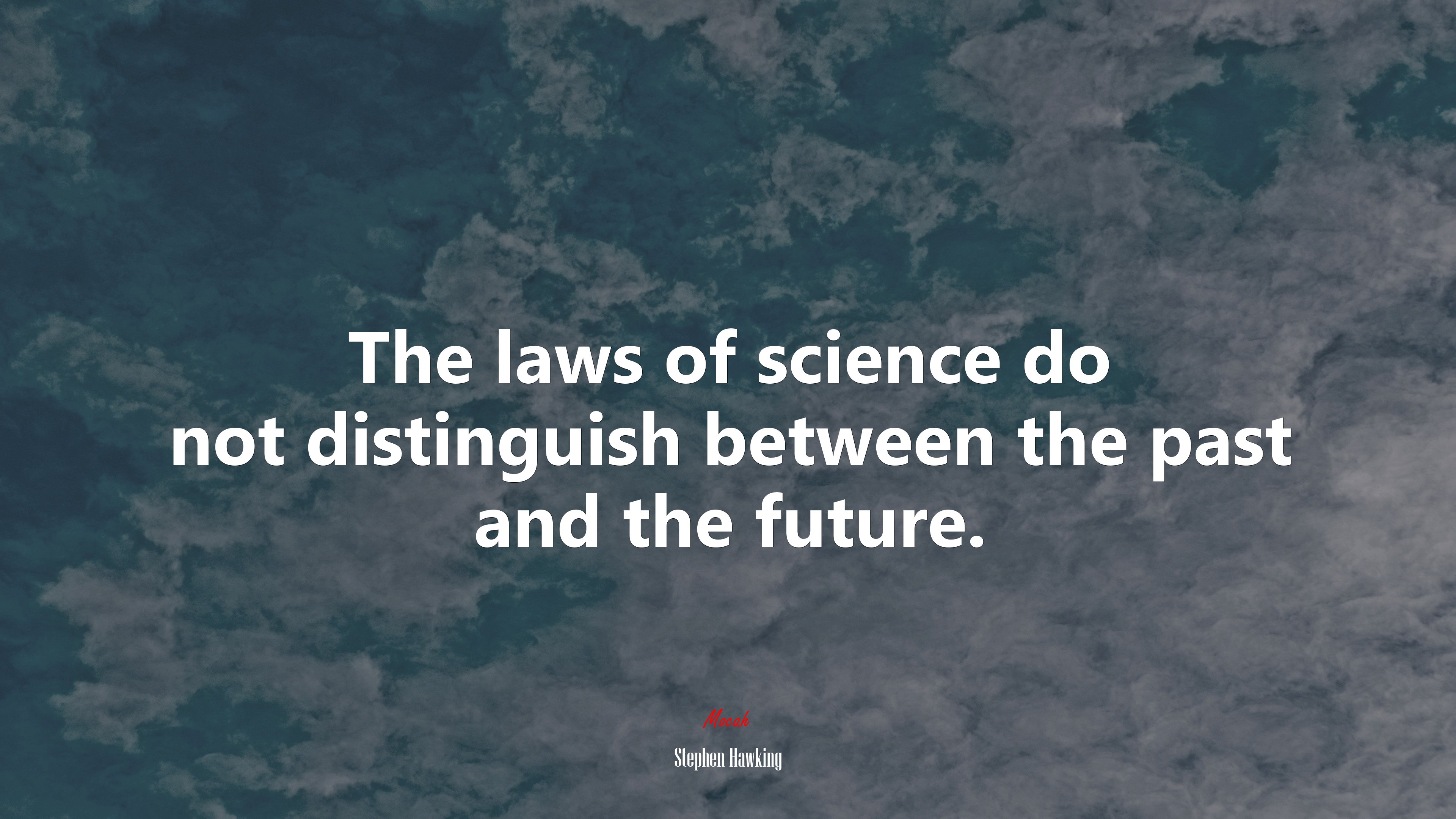 The laws of science do not distinguish between the past and the future. | Stephen Hawking quote HD Wallpaper