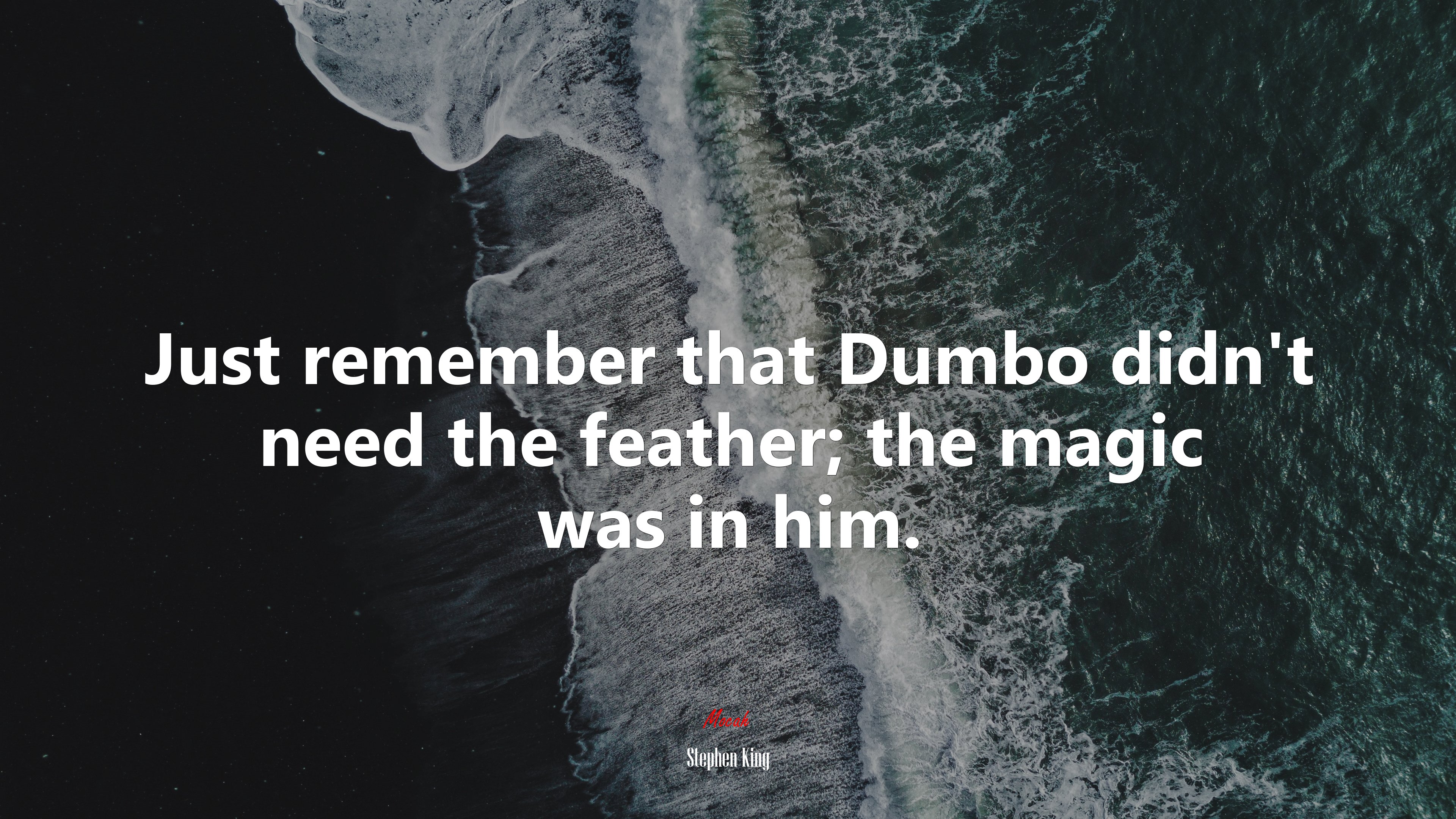 Just remember that Dumbo didn’t need the feather; the magic was in him. | Stephen King quote HD Wallpaper