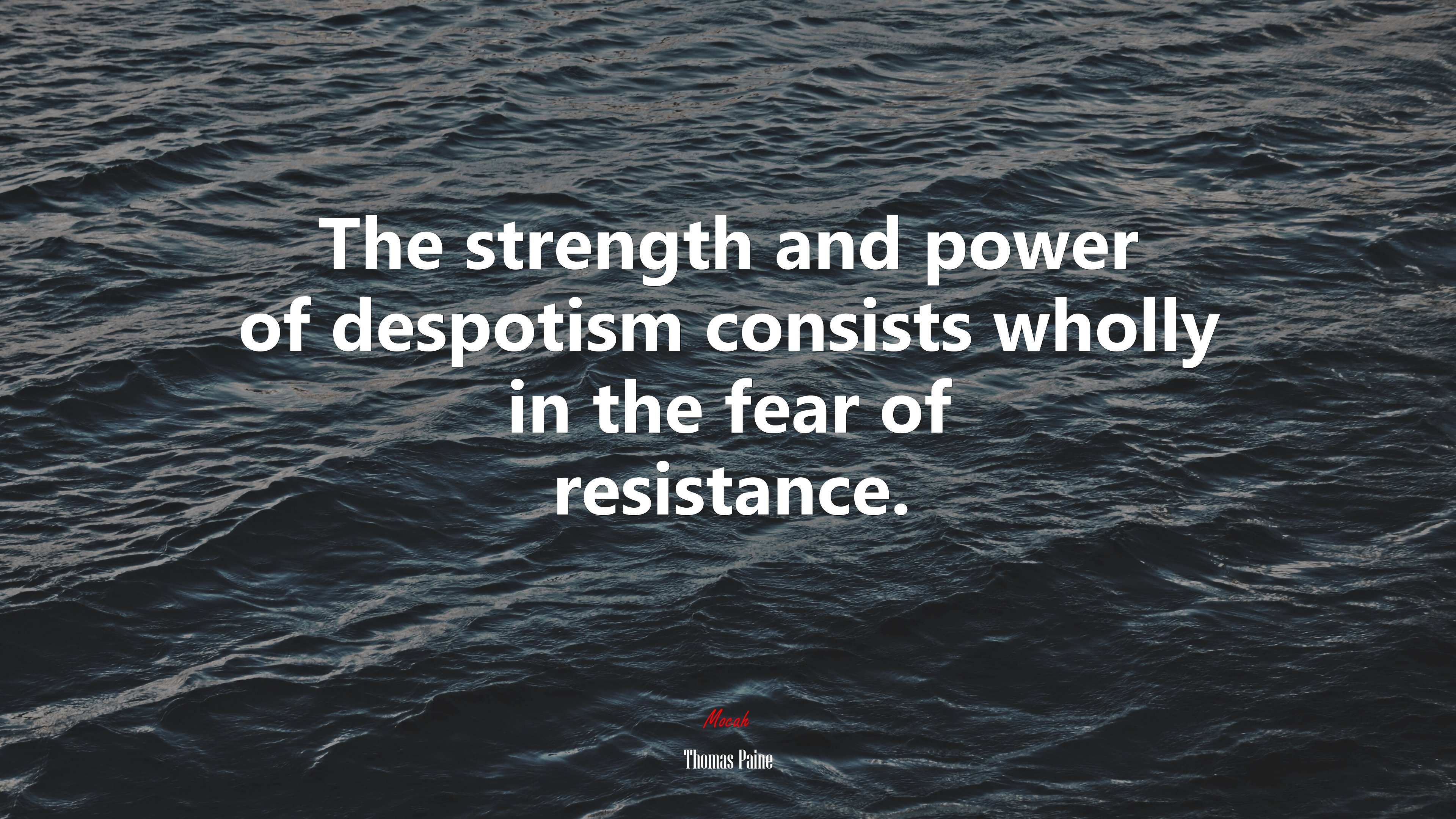 The strength and power of despotism consists wholly in the fear of resistance. | Thomas Paine quote HD Wallpaper