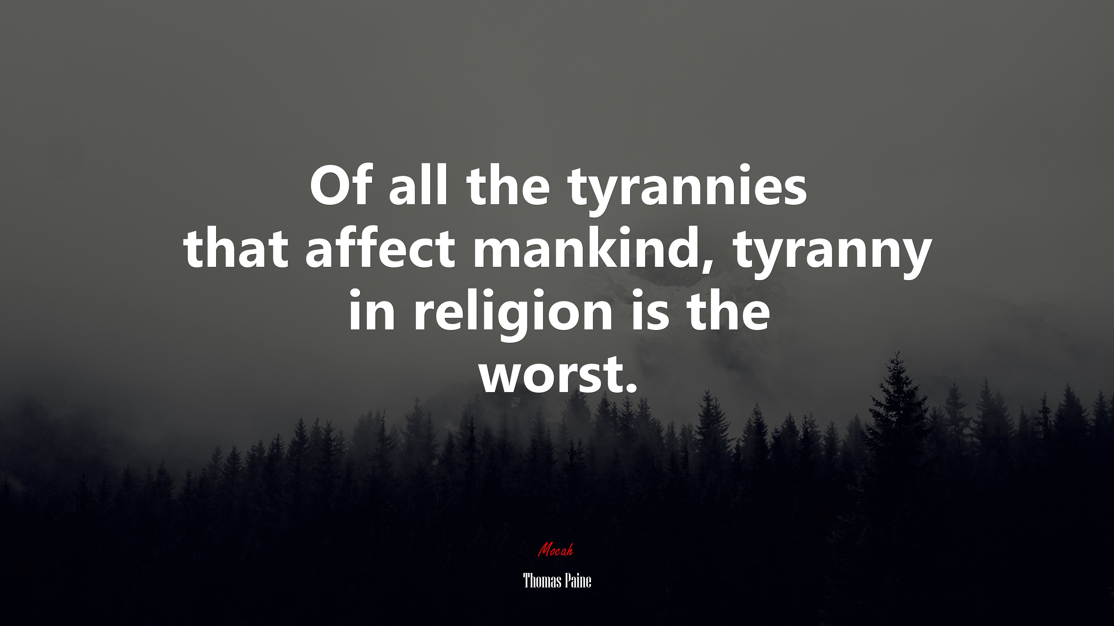 Of all the tyrannies that affect mankind, tyranny in religion is the worst. | Thomas Paine quote HD Wallpaper
