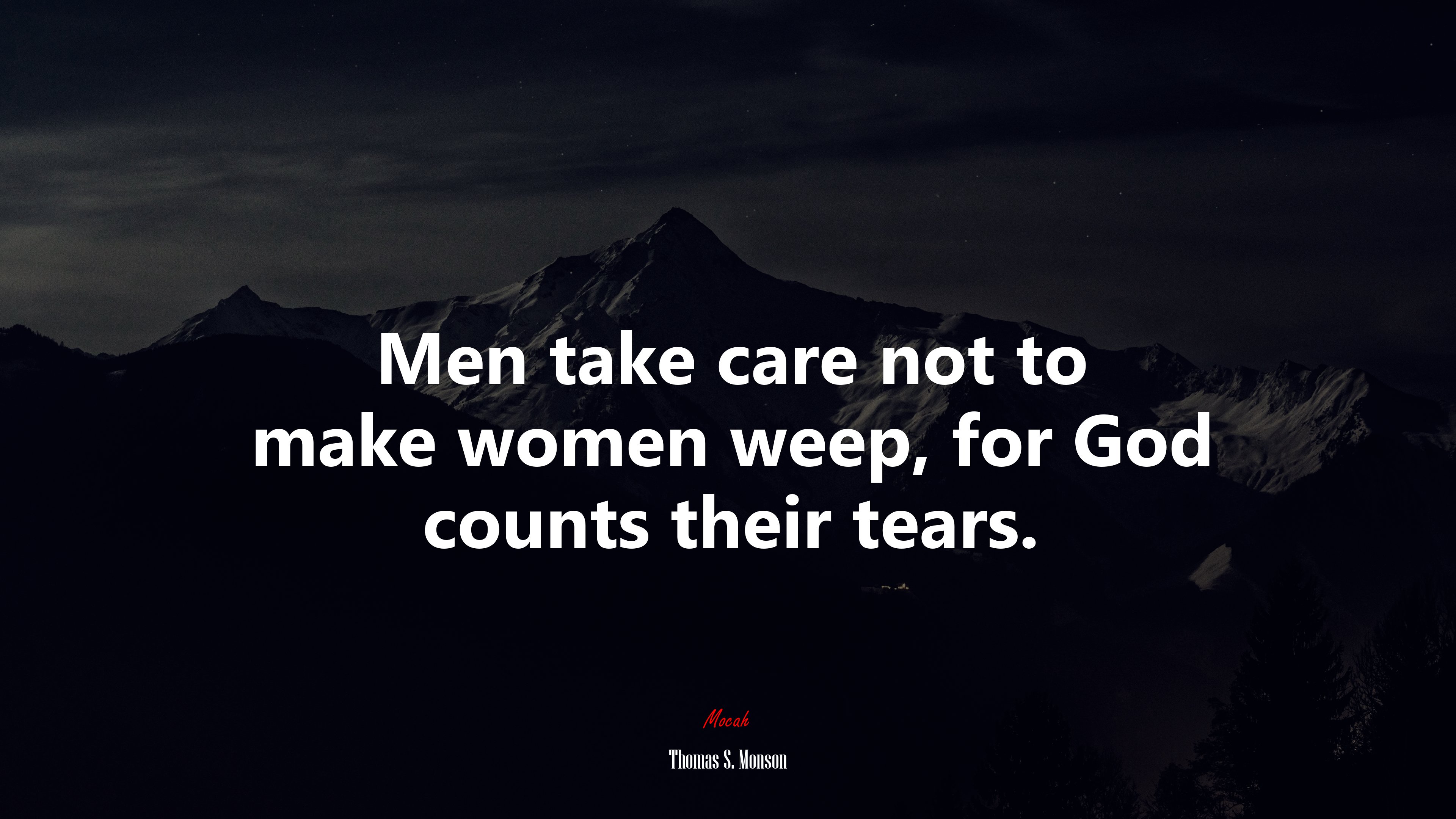 Men take care not to make women weep, for God counts their tears. | Thomas S. Monson quote HD Wallpaper
