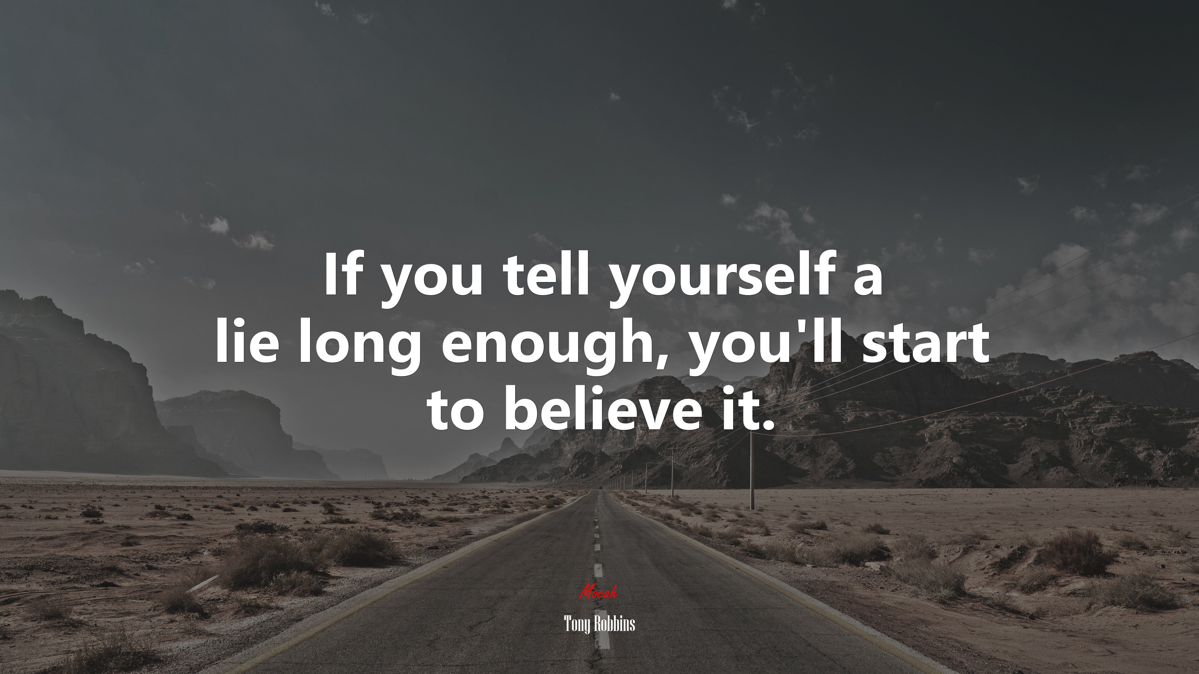 If you tell yourself a lie long enough, you’ll start to believe it. | Tony Robbins quote HD Wallpaper
