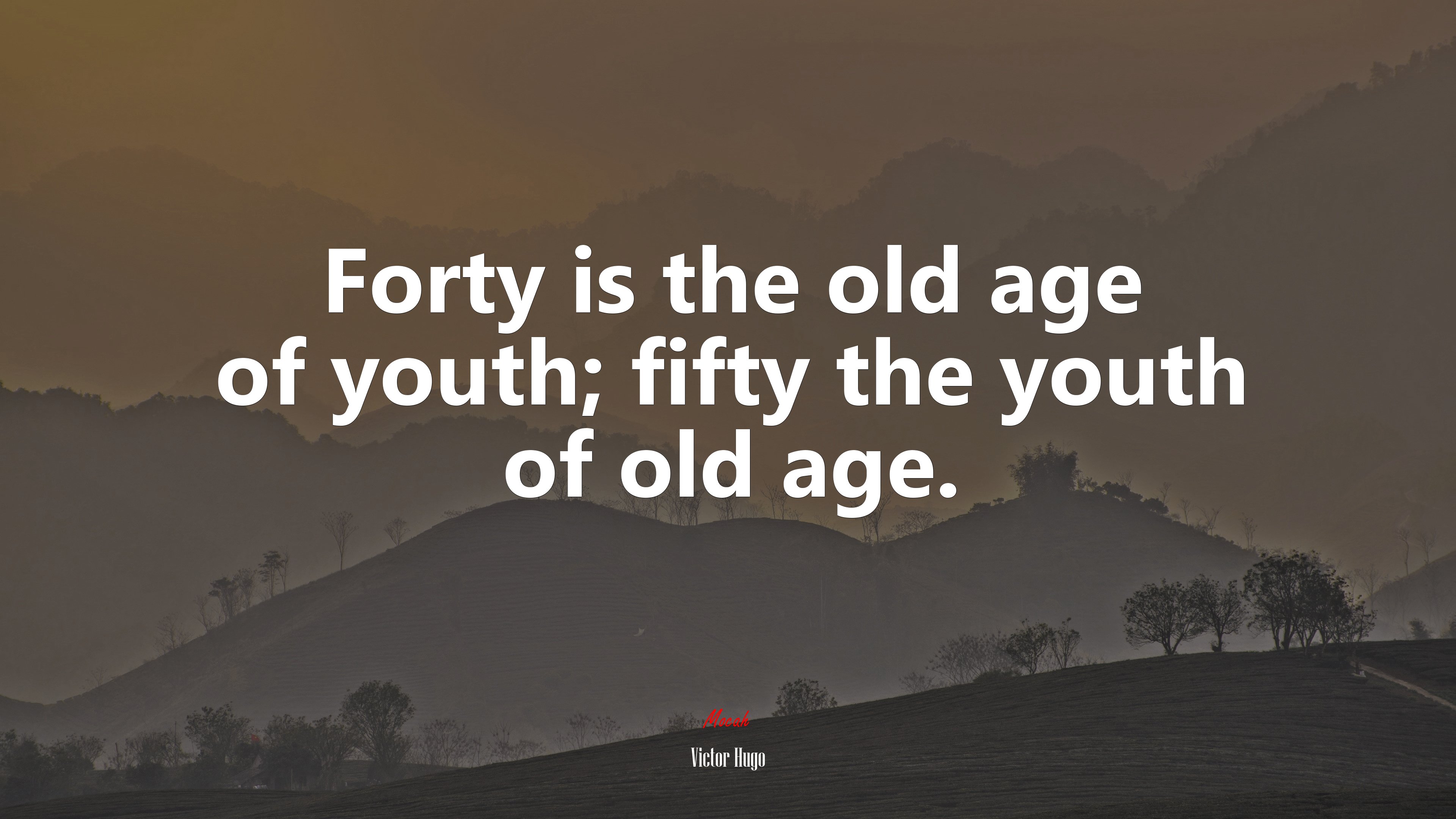 Forty is the old age of youth; fifty the youth of old age. | Victor Hugo quote HD Wallpaper