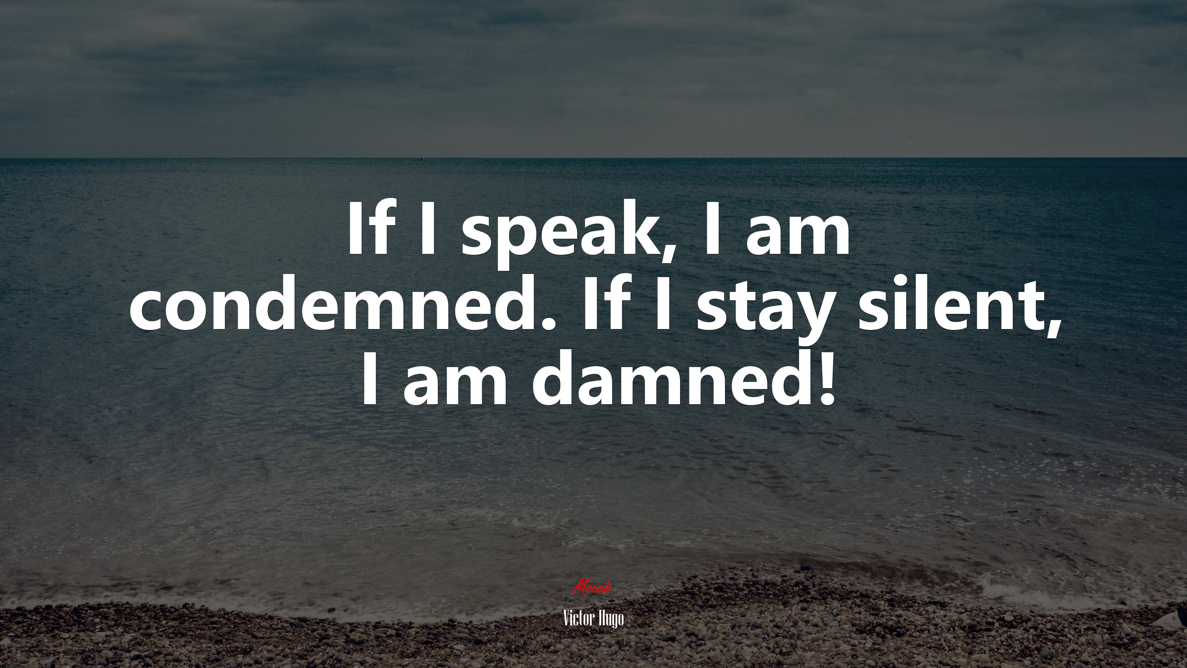 If I speak, I am condemned. If I stay silent, I am damned! | Victor Hugo quote HD Wallpaper