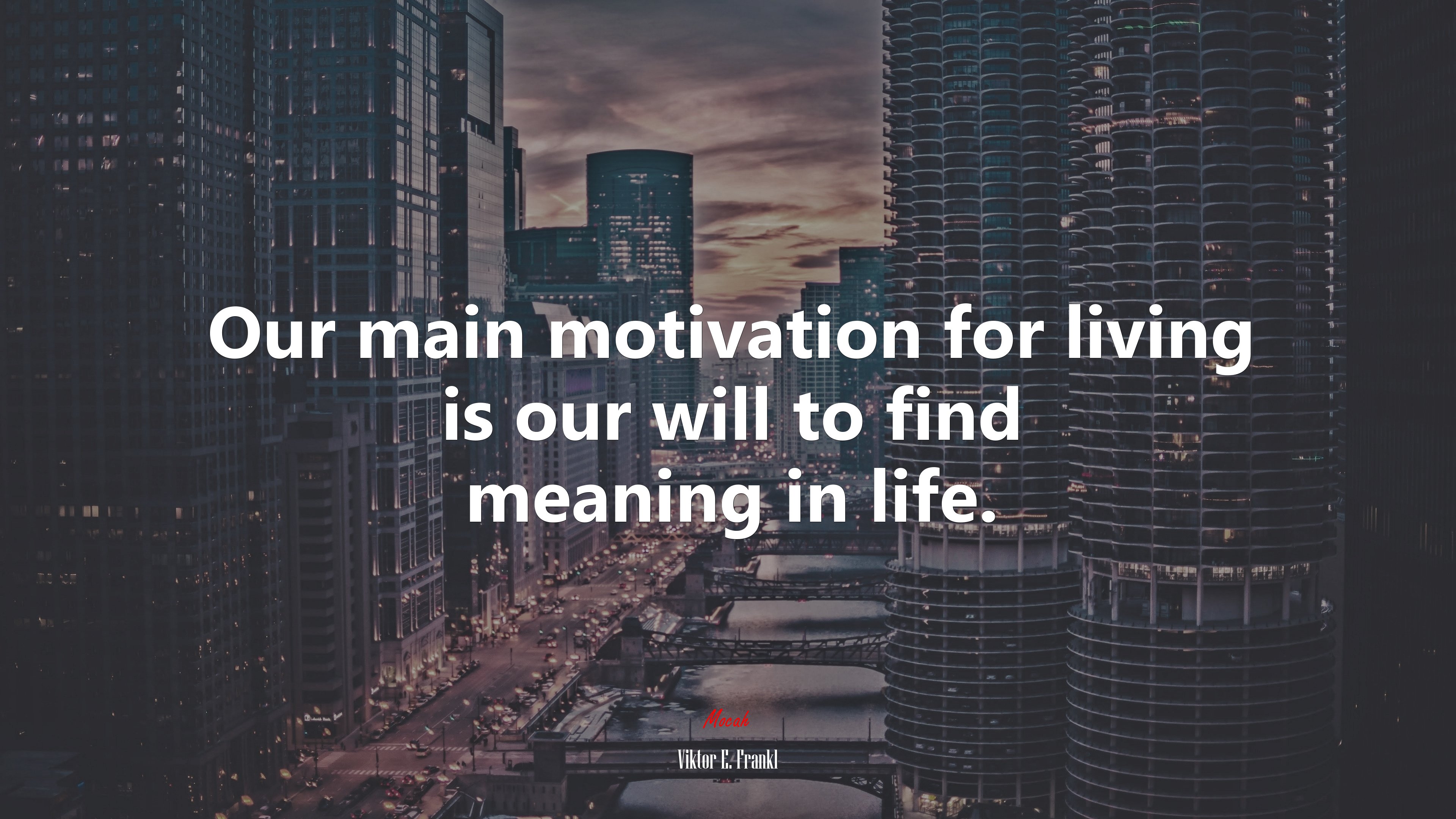 Our main motivation for living is our will to find meaning in life. | Viktor E. Frankl quote HD Wallpaper