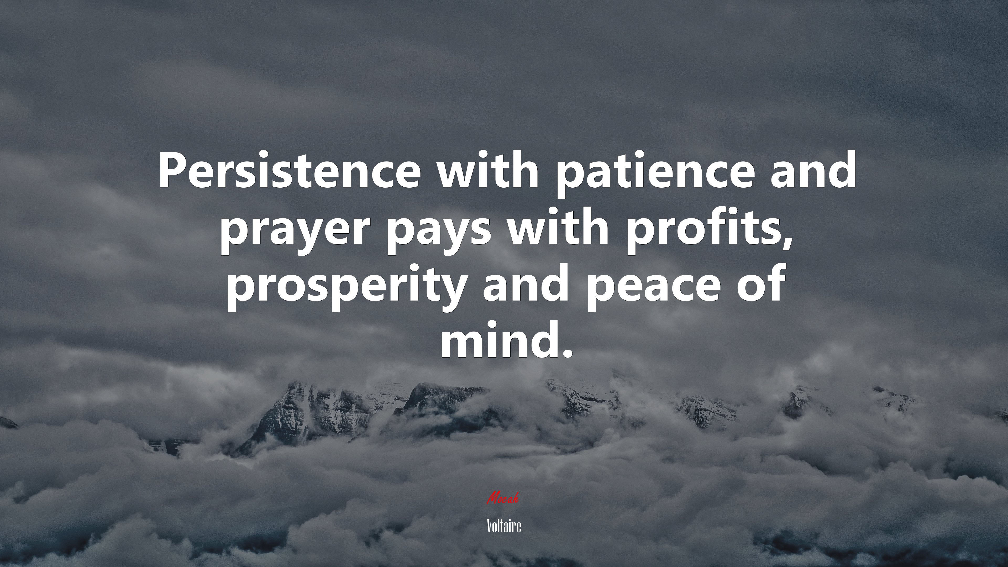 Persistence with patience and prayer pays with profits, prosperity and peace of mind. | Voltaire quote HD Wallpaper