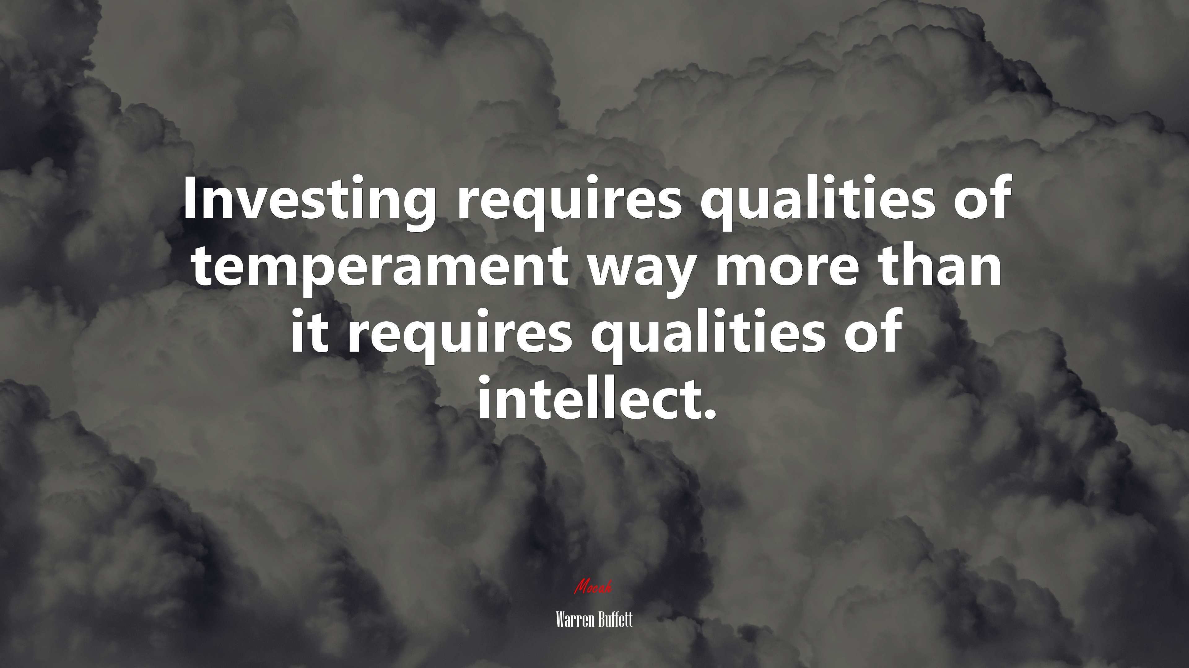 Investing requires qualities of temperament way more than it requires qualities of intellect. | Warren Buffett quote HD Wallpaper