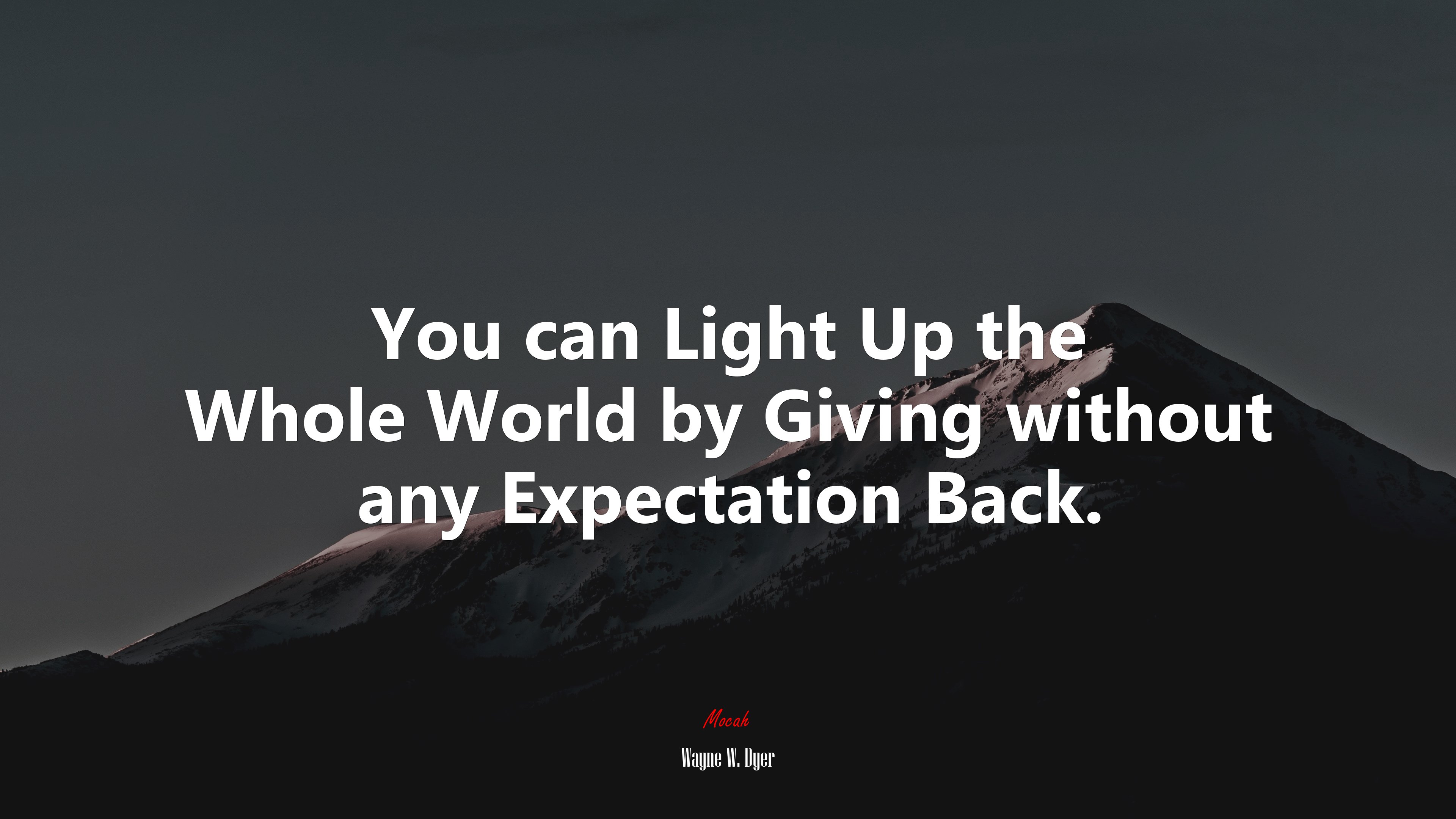You can Light Up the Whole World by Giving without any Expectation Back. | Wayne W. Dyer quote HD Wallpaper