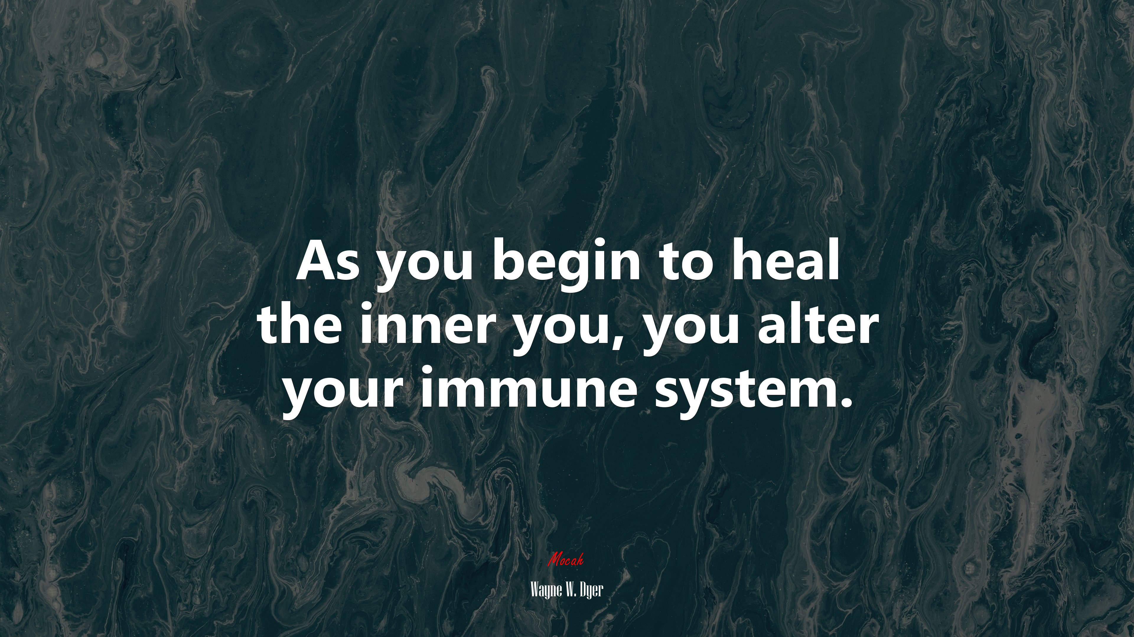 As you begin to heal the inner you, you alter your immune system. | Wayne W. Dyer quote HD Wallpaper