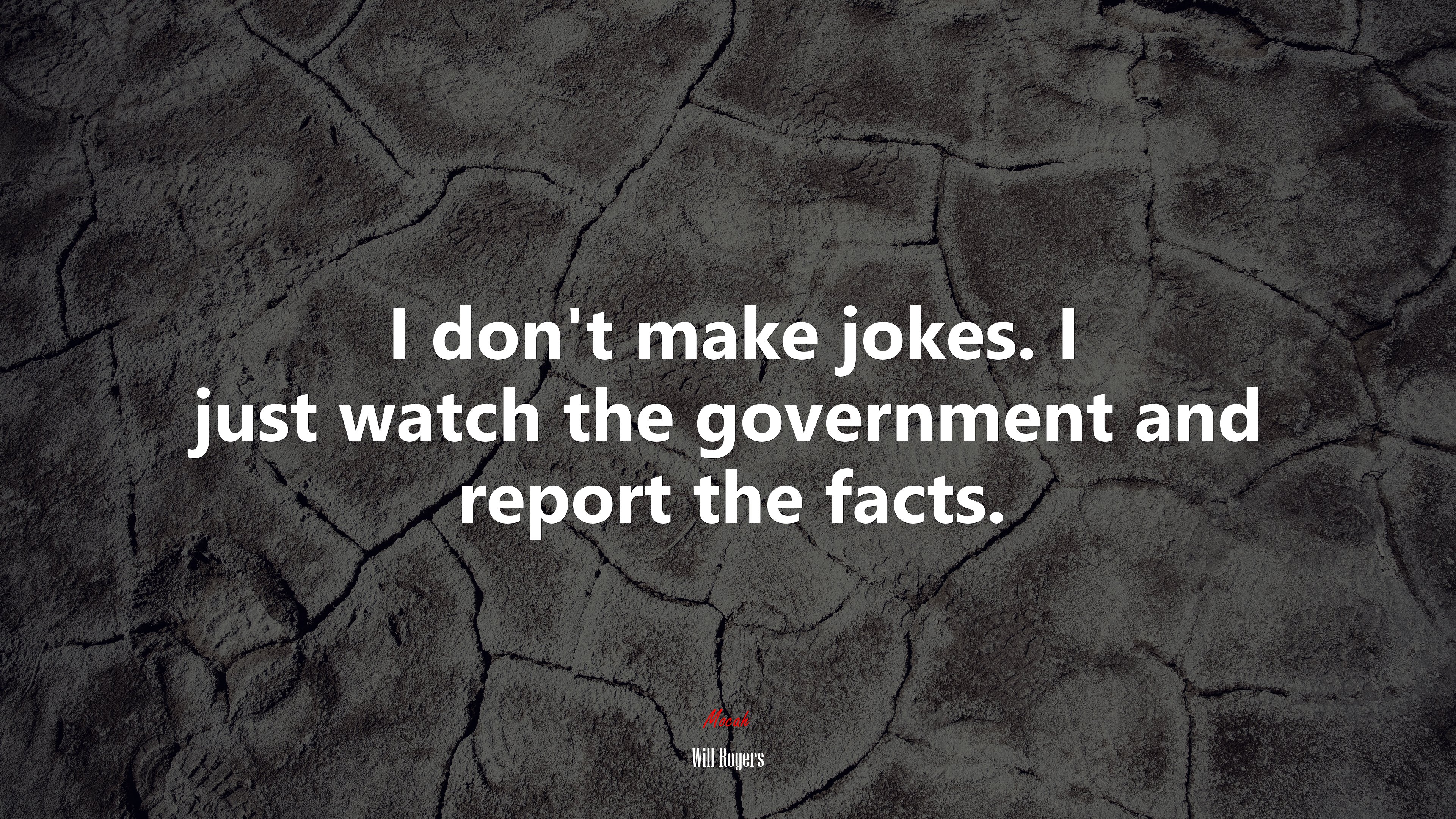 I don’t make jokes. I just watch the government and report the facts. | Will Rogers quote HD Wallpaper