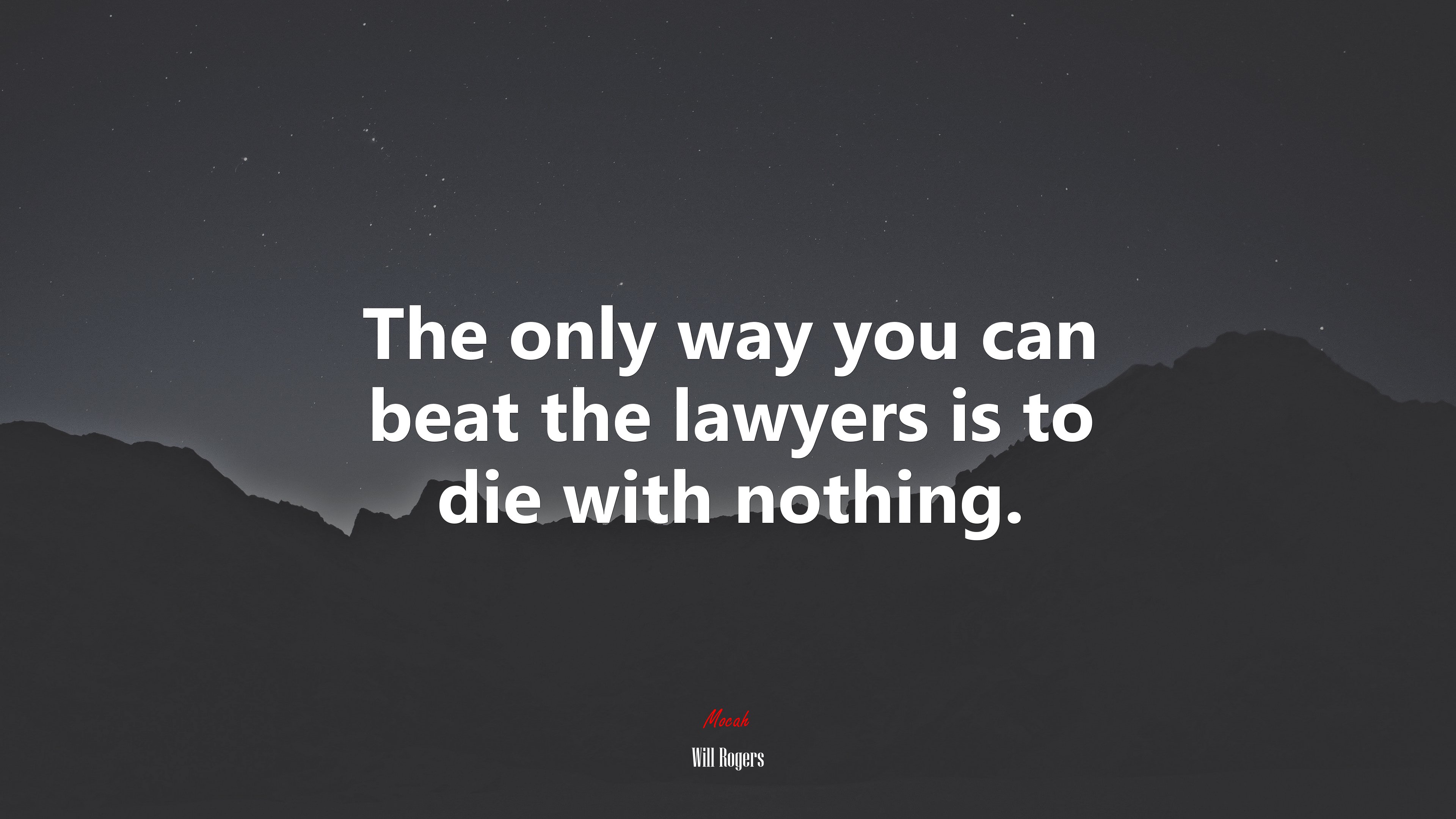 The only way you can beat the lawyers is to die with nothing. | Will Rogers quote HD Wallpaper
